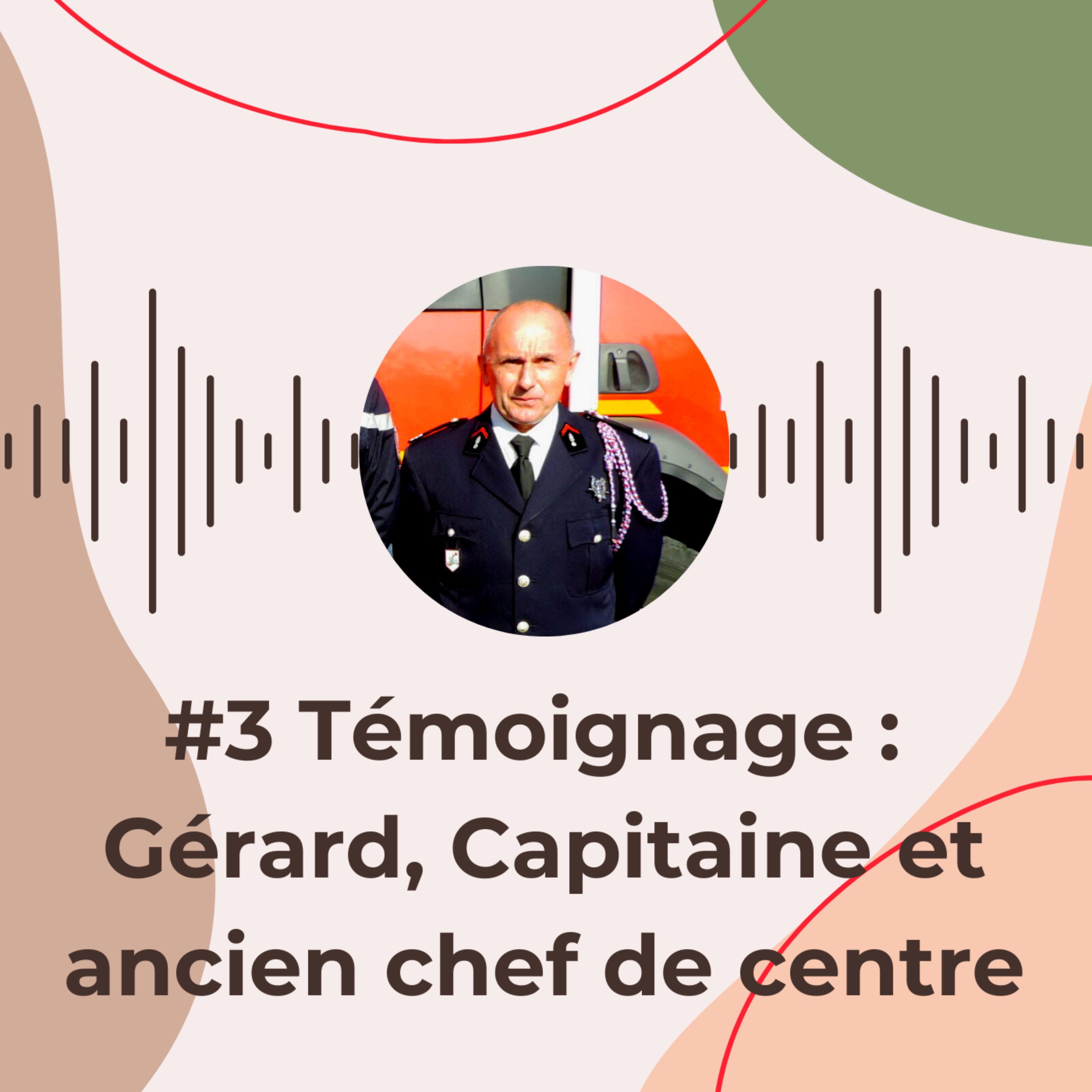 cover art for #3 Témoignage : Gérard, Capitaine et ancien chef de centre