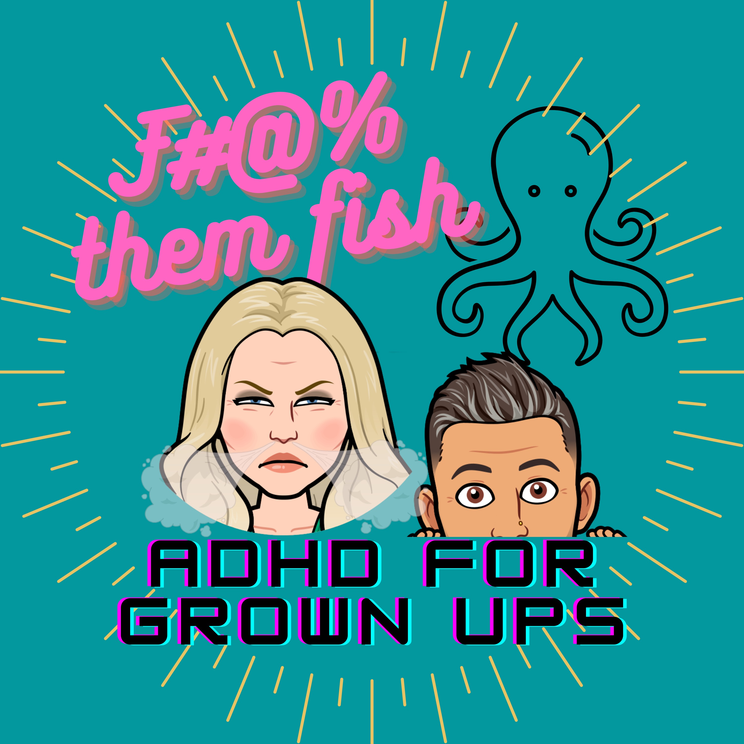 F them fish! ADHD for grownups