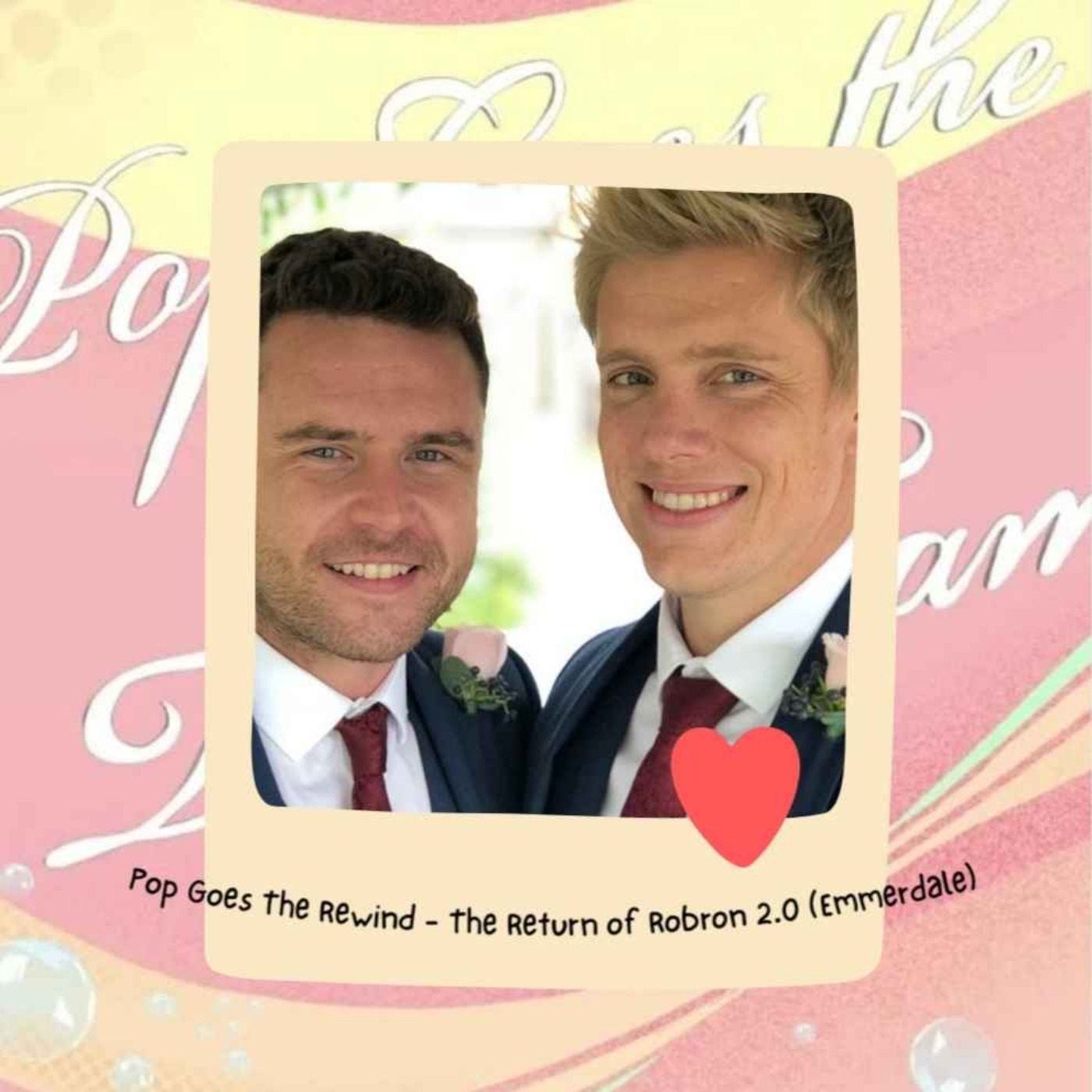 Pop Goes The Rewind - The Return of Robron 2.0 (Emmerdale) episode artwork