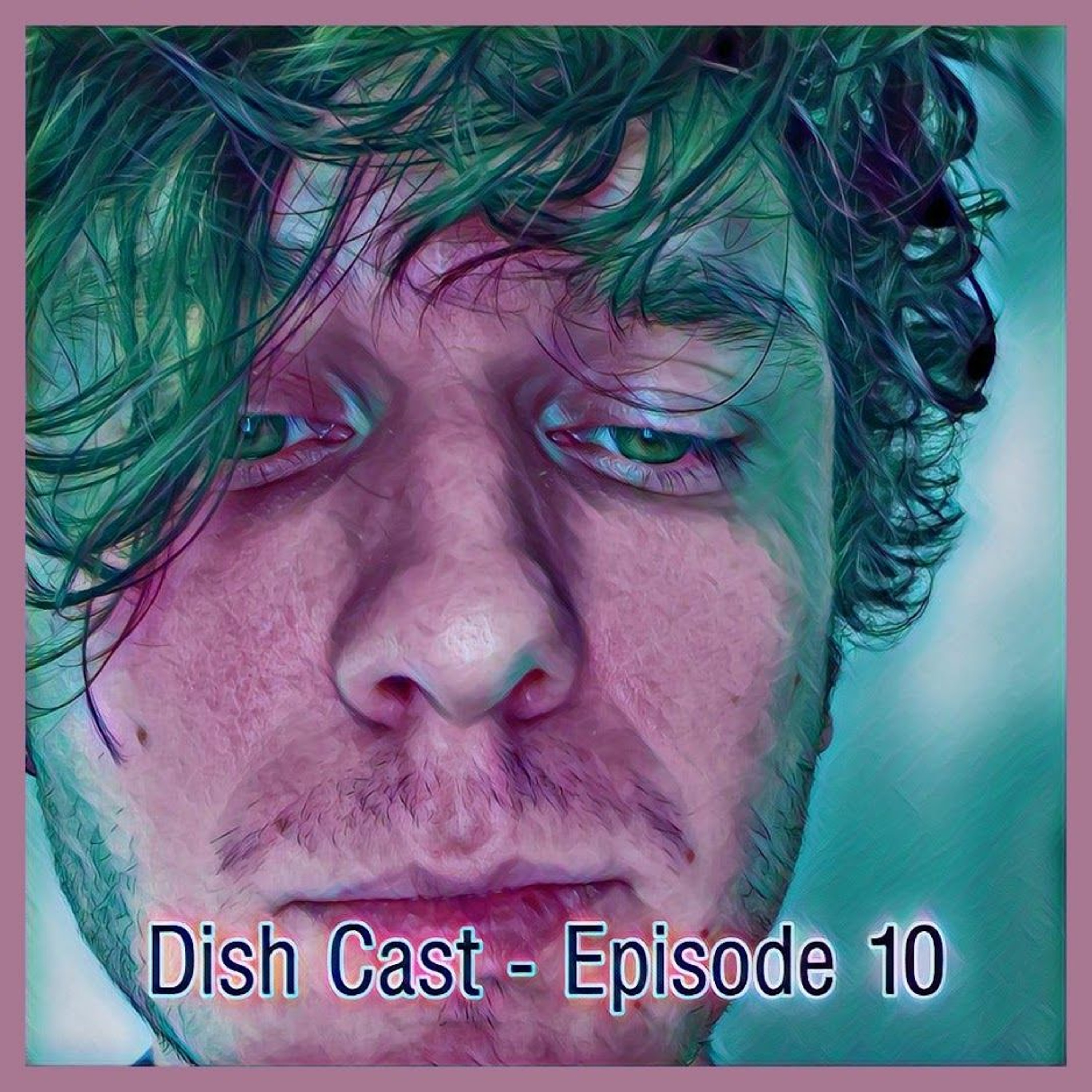 Dish Cast - Episode 10 - 10.06.2020