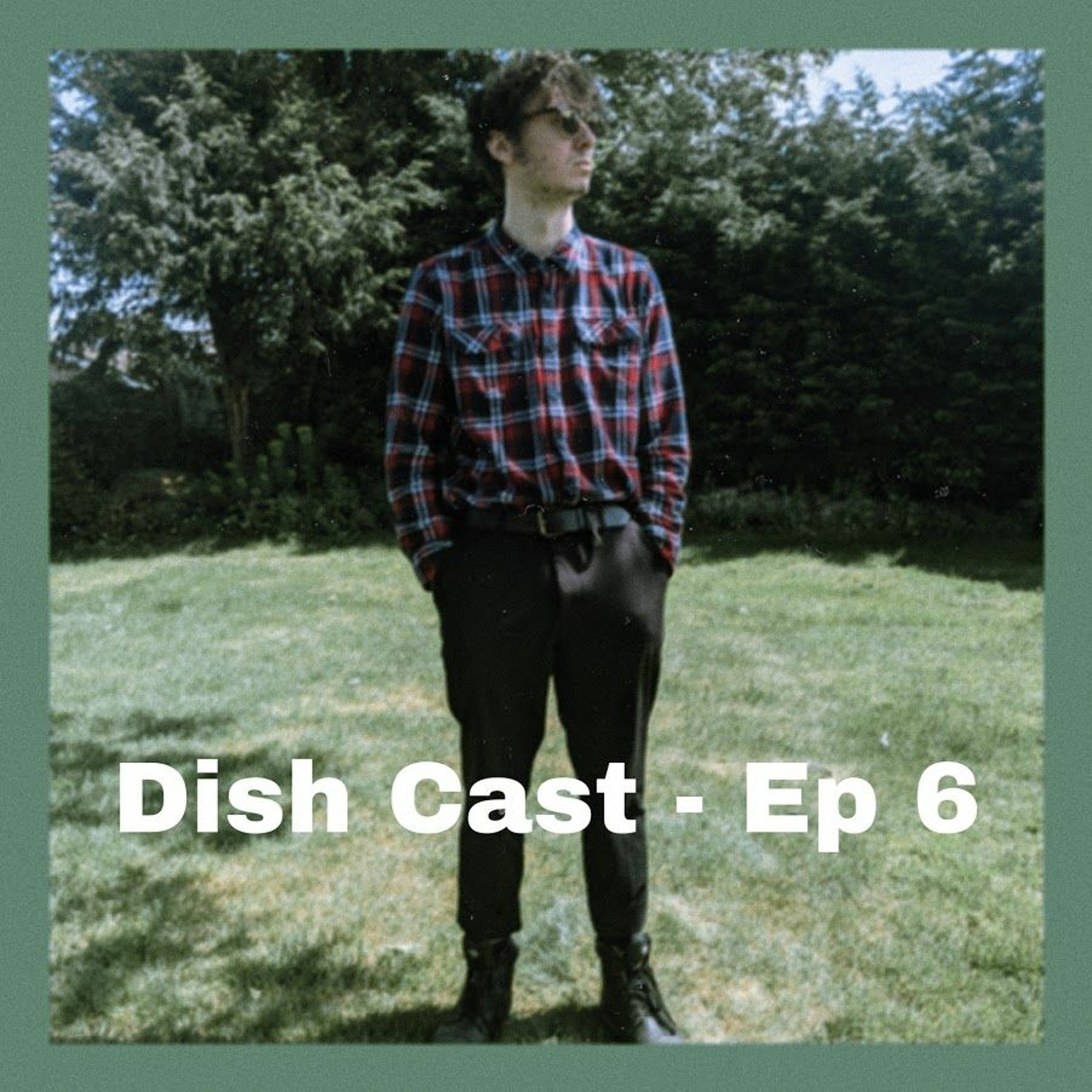 Dish Cast Episode 6 - 07.05.2020