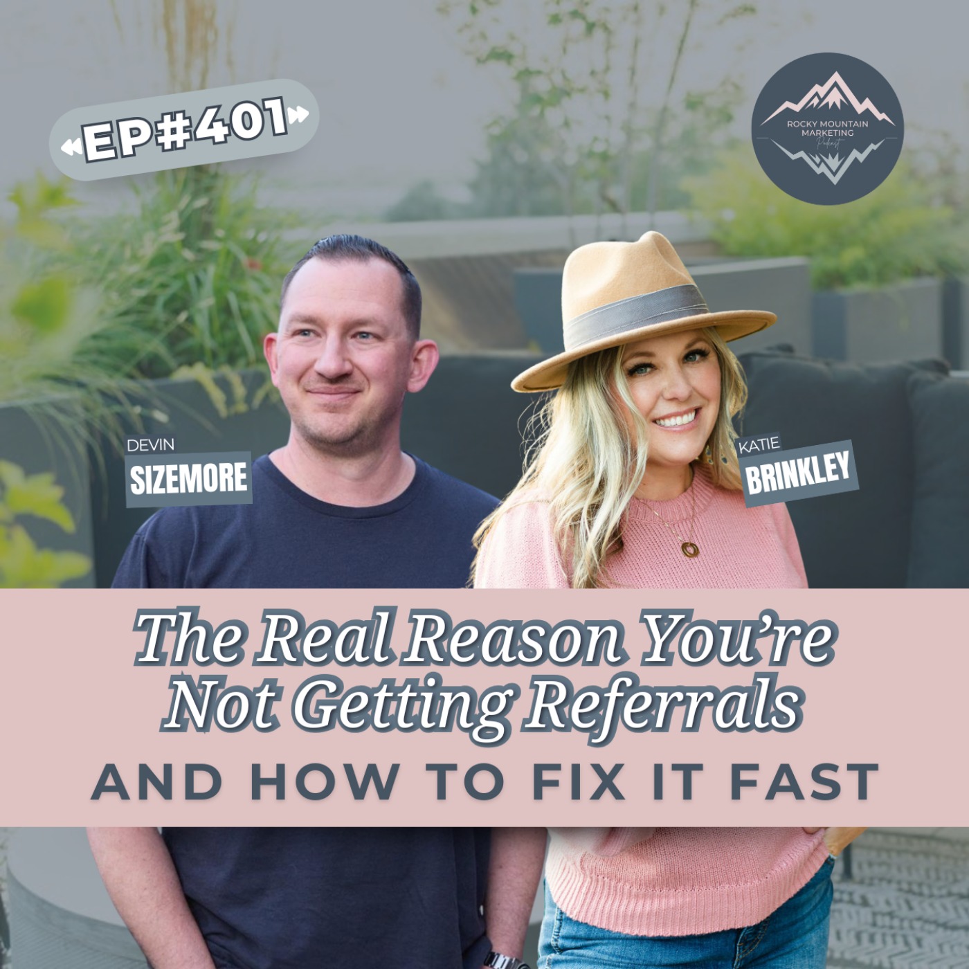 The Real Reason You’re Not Getting Referrals... And How to Fix It Fast with Devin Sizemore