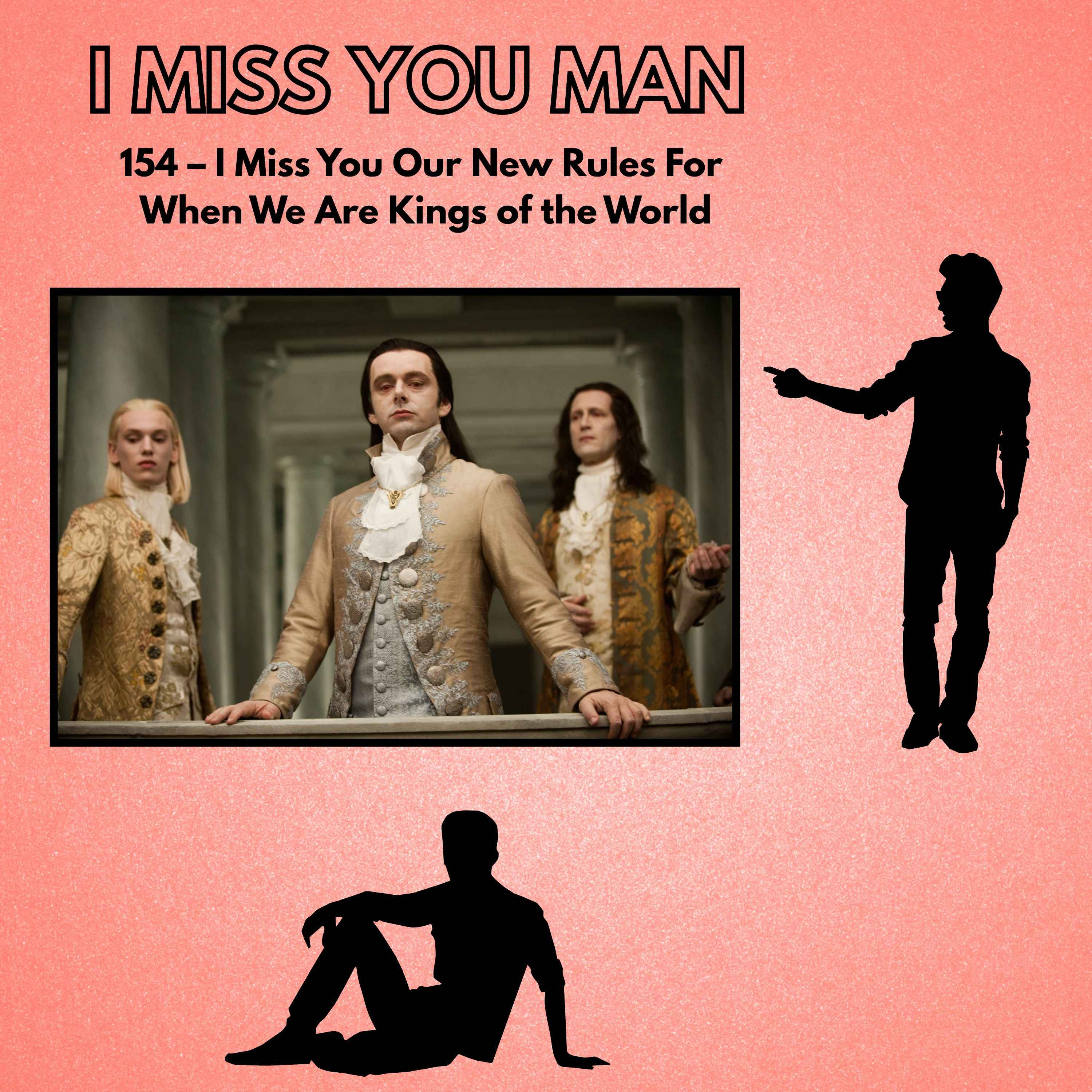 154 – I Miss You Our New Rules For When We Are Kings of the World episode artwork