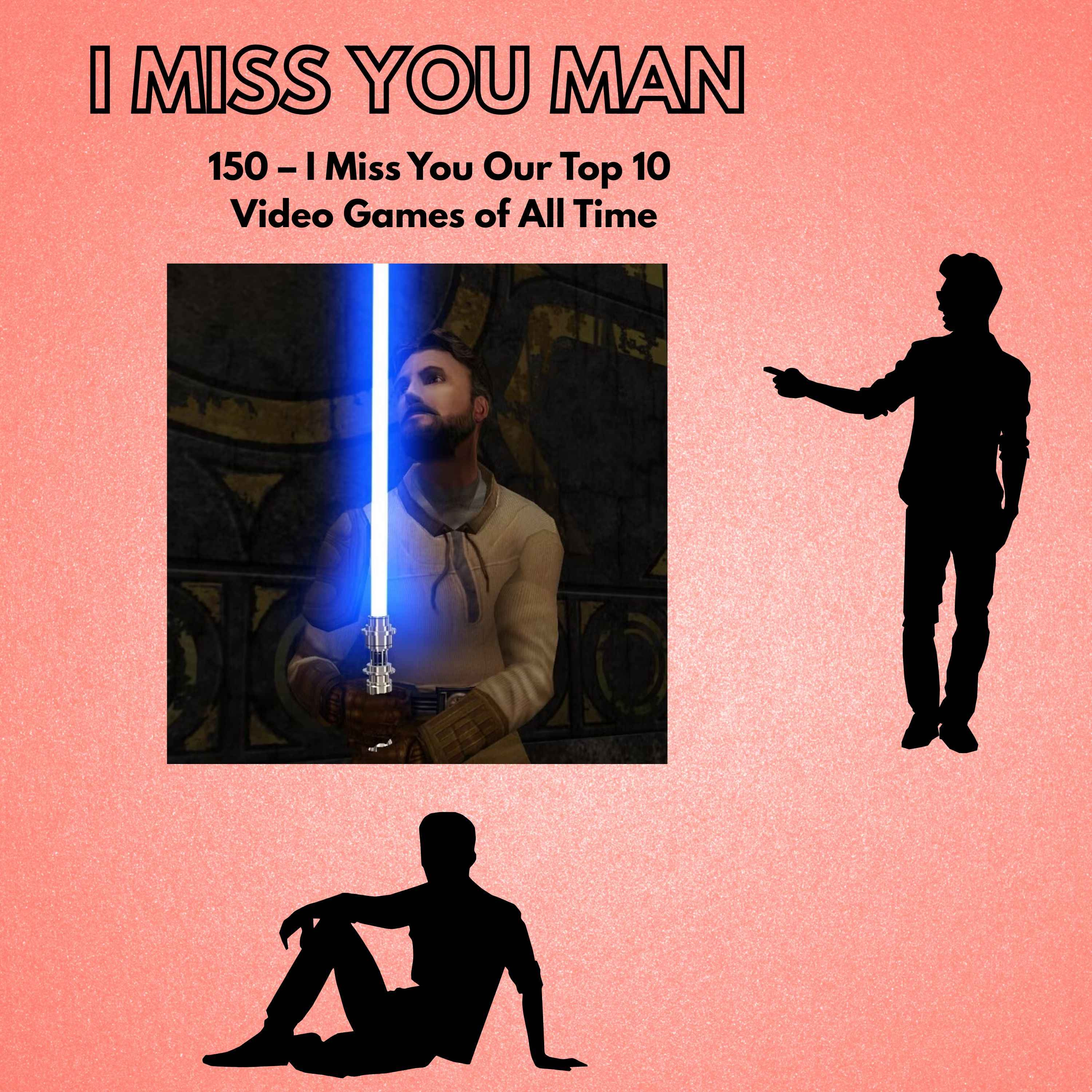 150 – I Miss You Our Top 10 Video Games of All Time episode artwork