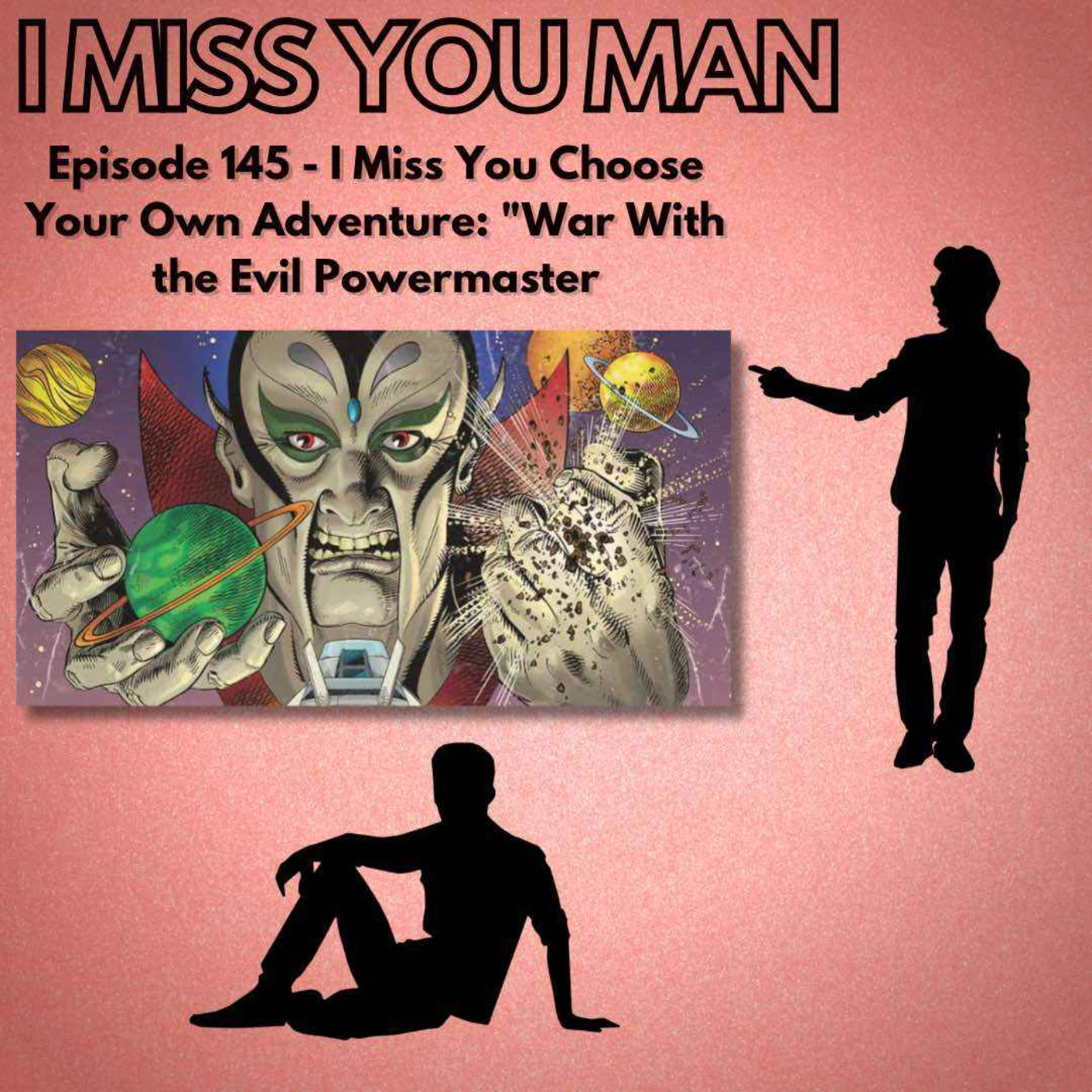 145 - I Miss You Choose Your Own Adventure: "War With the Evil Powermaster" episode artwork