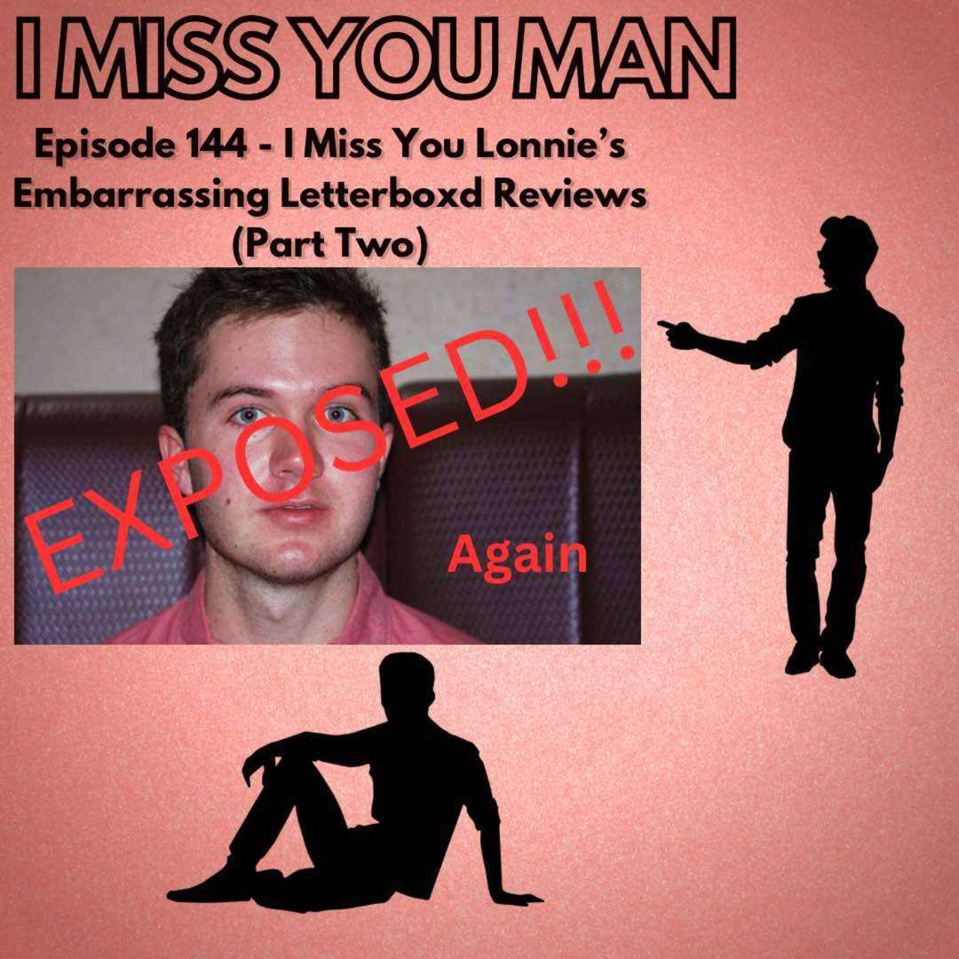 144 - I Miss You Lonnie's Embarrassing Letterboxd Reviews (Part Two) episode artwork