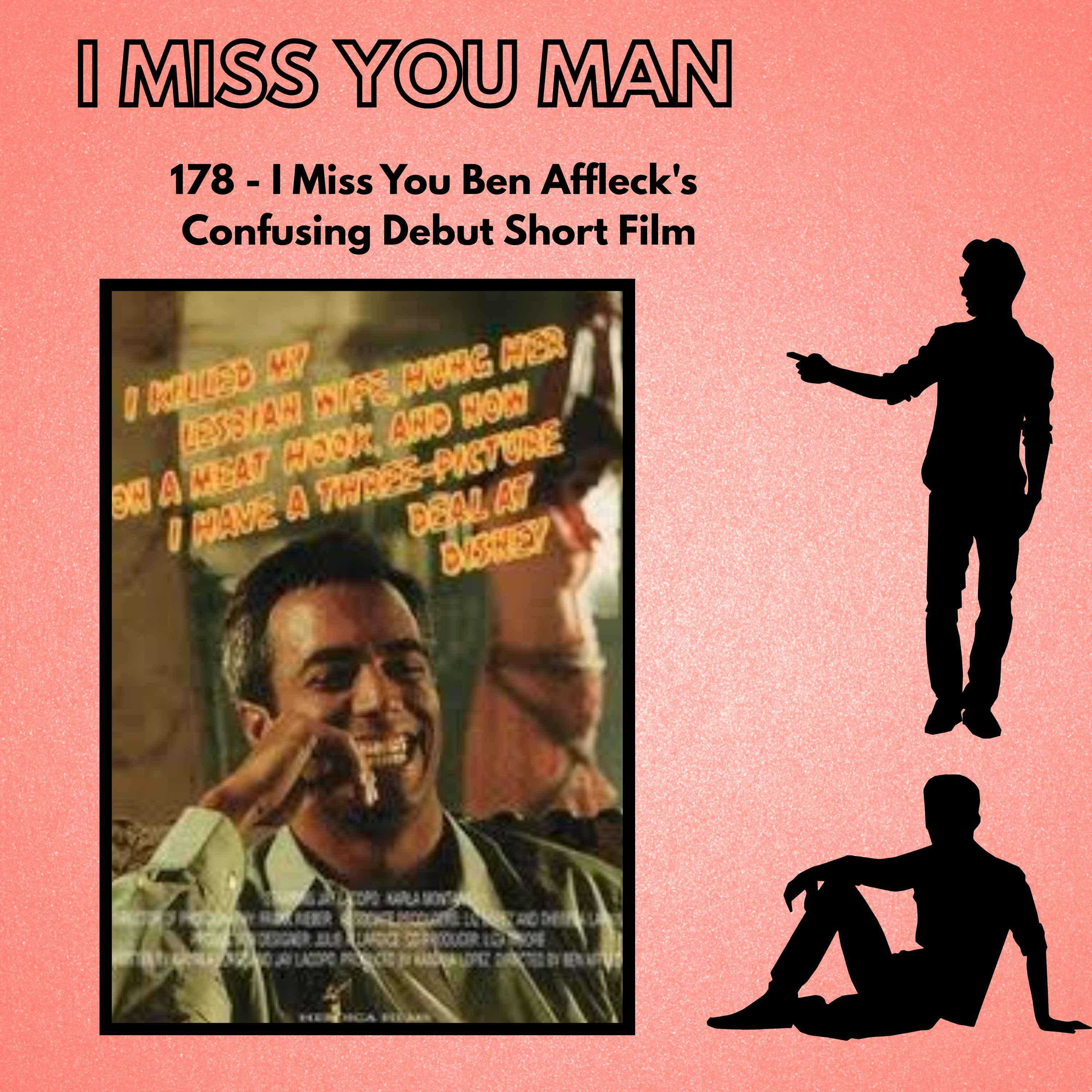 178 - I Miss You Ben Affleck's Confusing Debut Short Film episode artwork