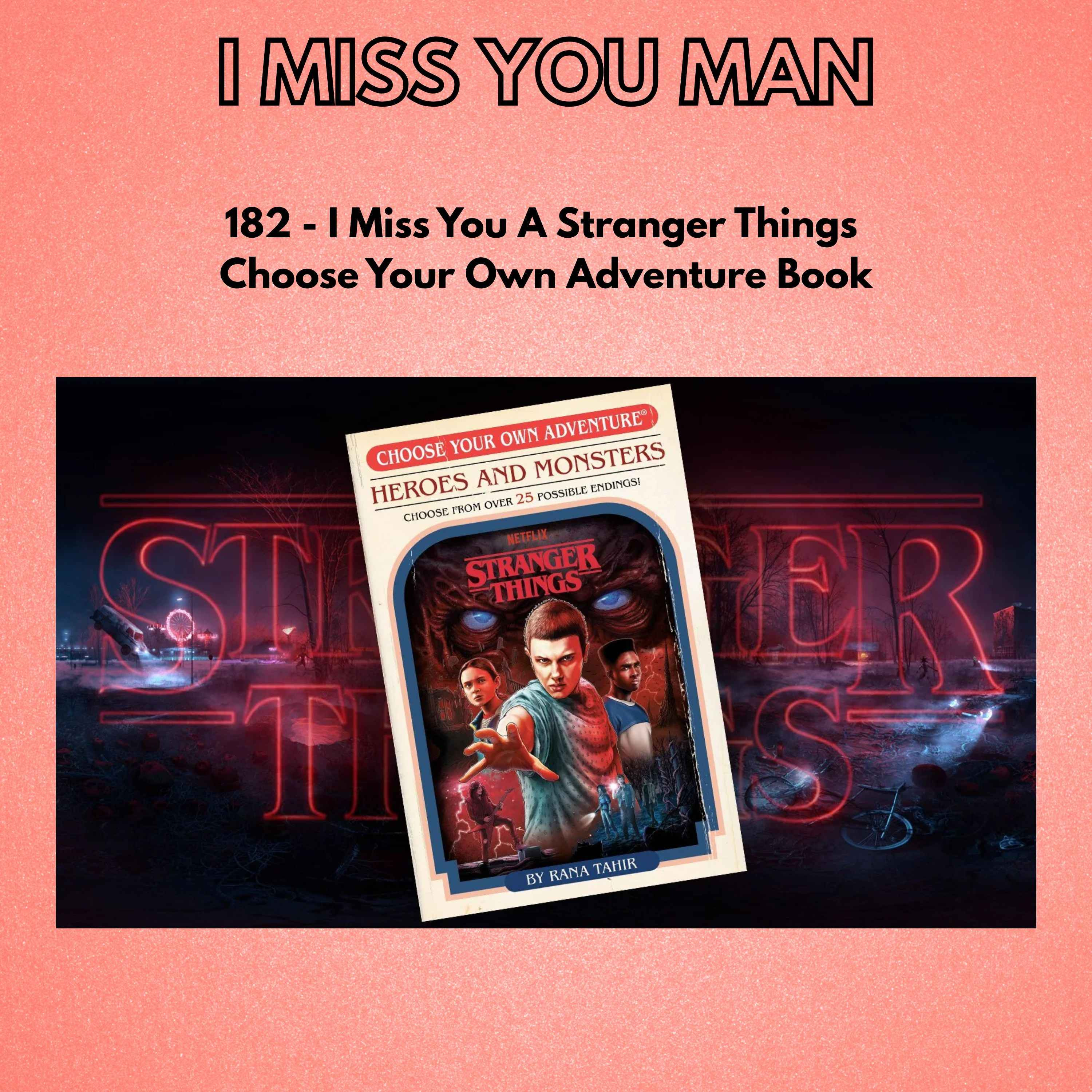 182 - I Miss You A Stranger Things Choose Your Own Adventure Book episode artwork