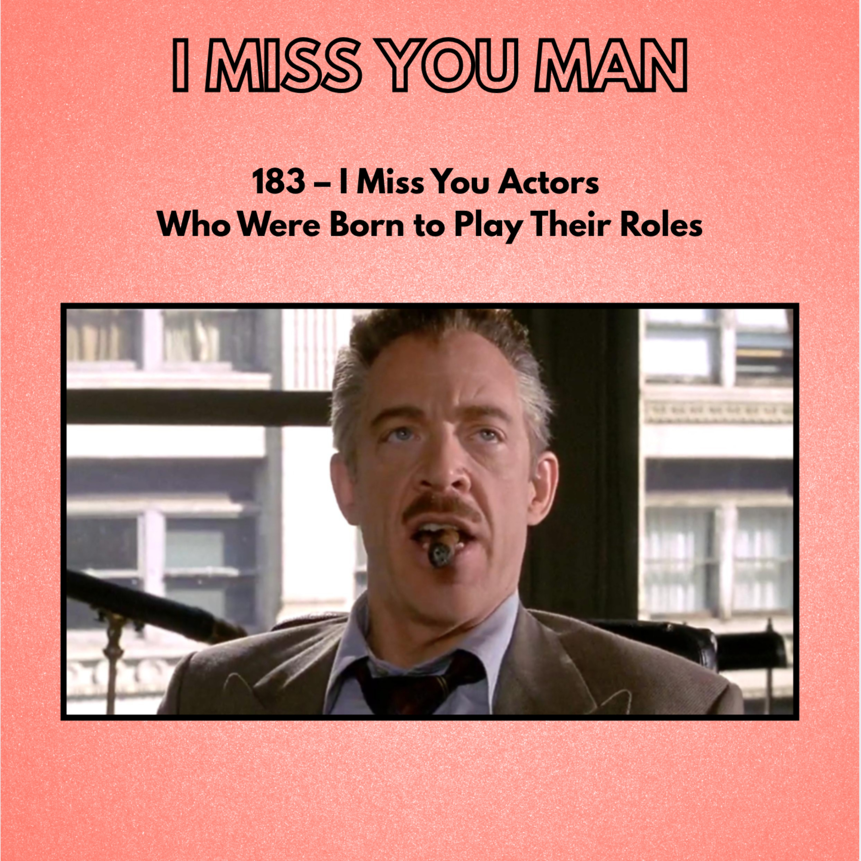 183 – I Miss You Actors Who Were Born to Play Their Roles episode artwork