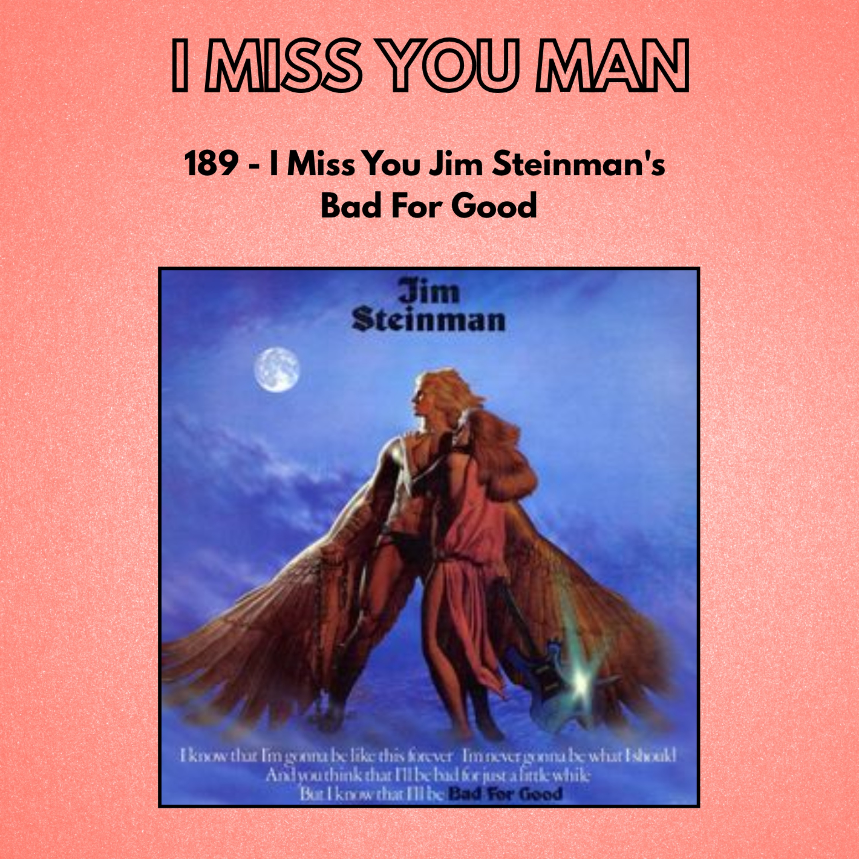 189 - I Miss You Jim Steinman's Bad For Good episode artwork