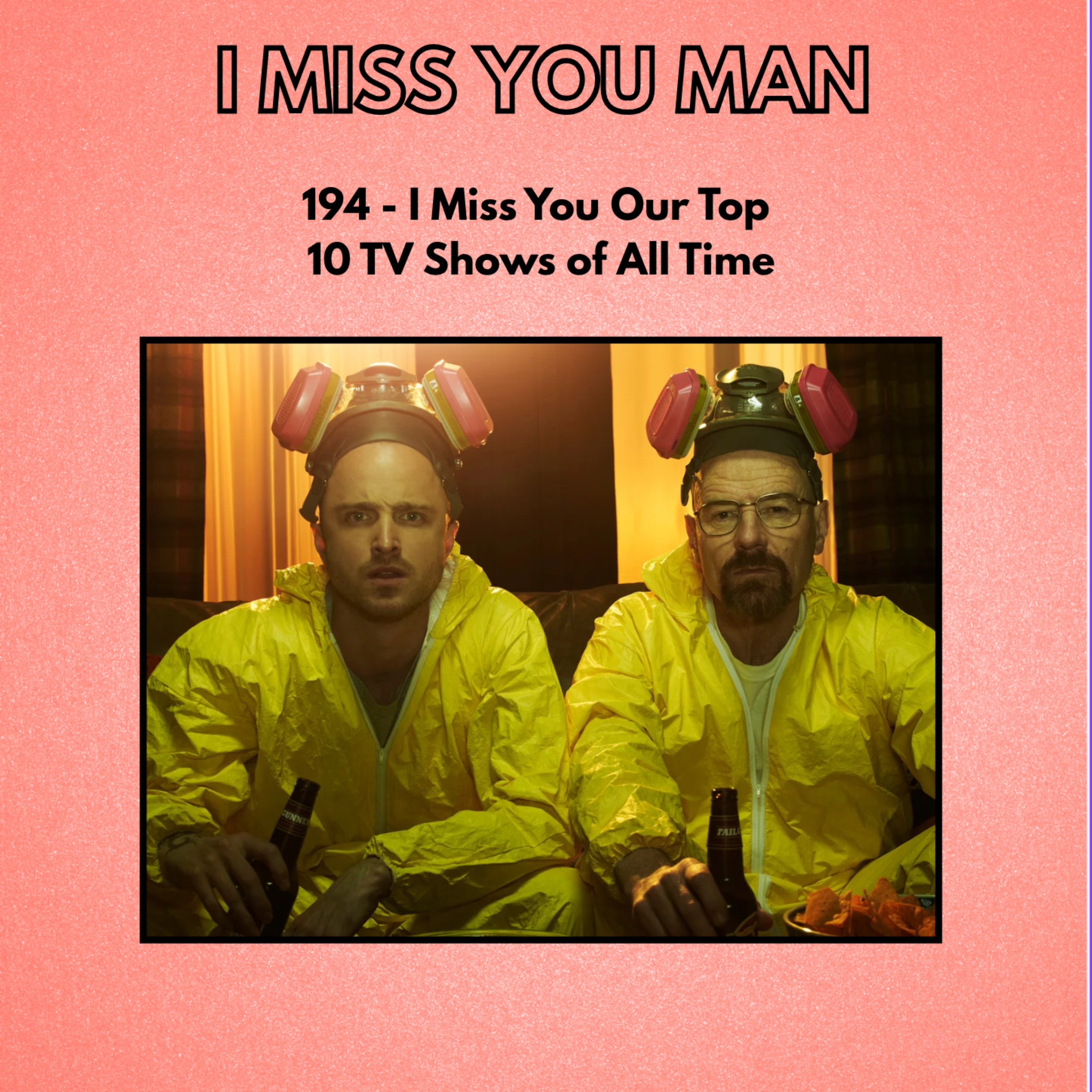 194 - I Miss You Our Top 10 TV Shows of All Time
