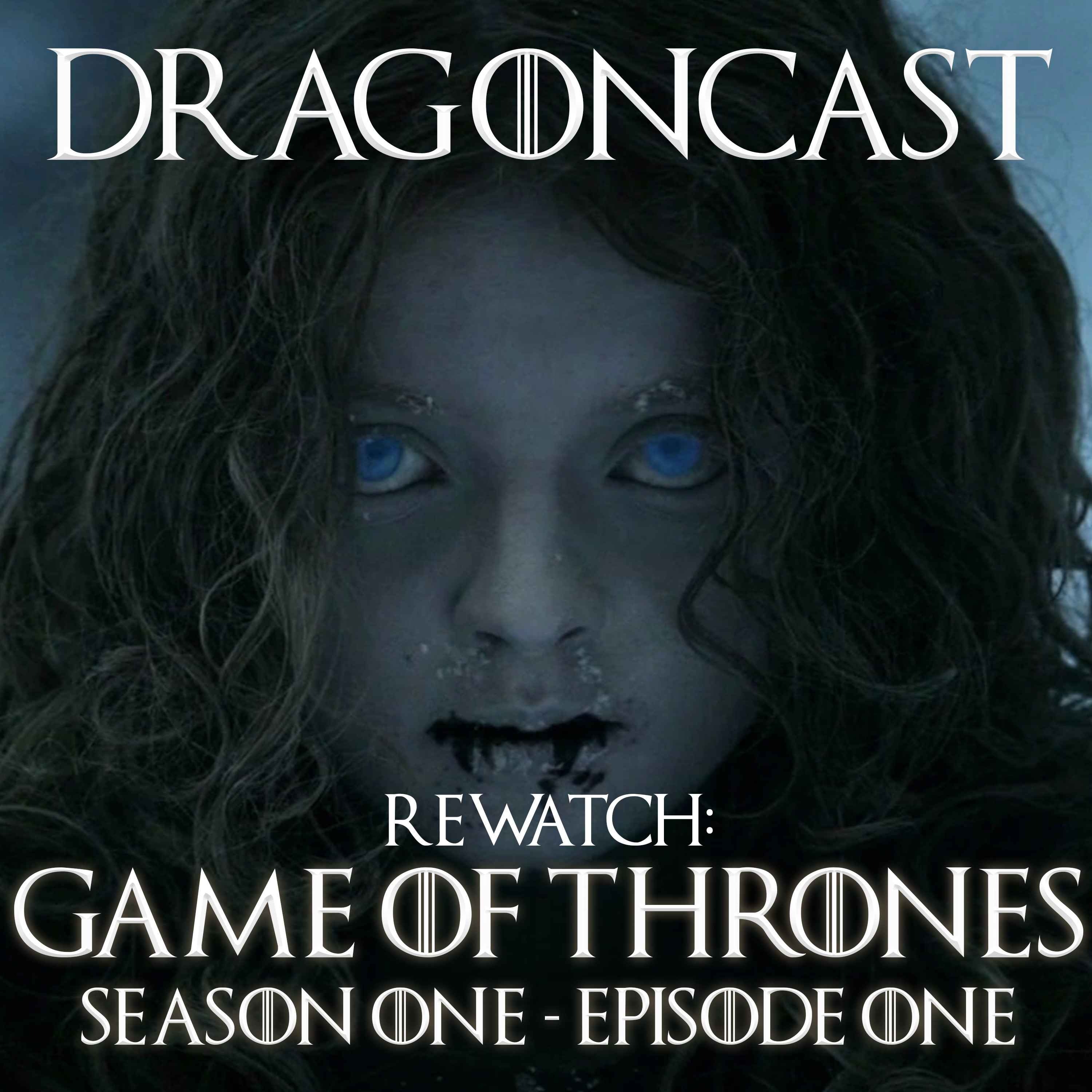 Game of Thrones Rewatch Episode: S1 E1 - Winter is Coming.