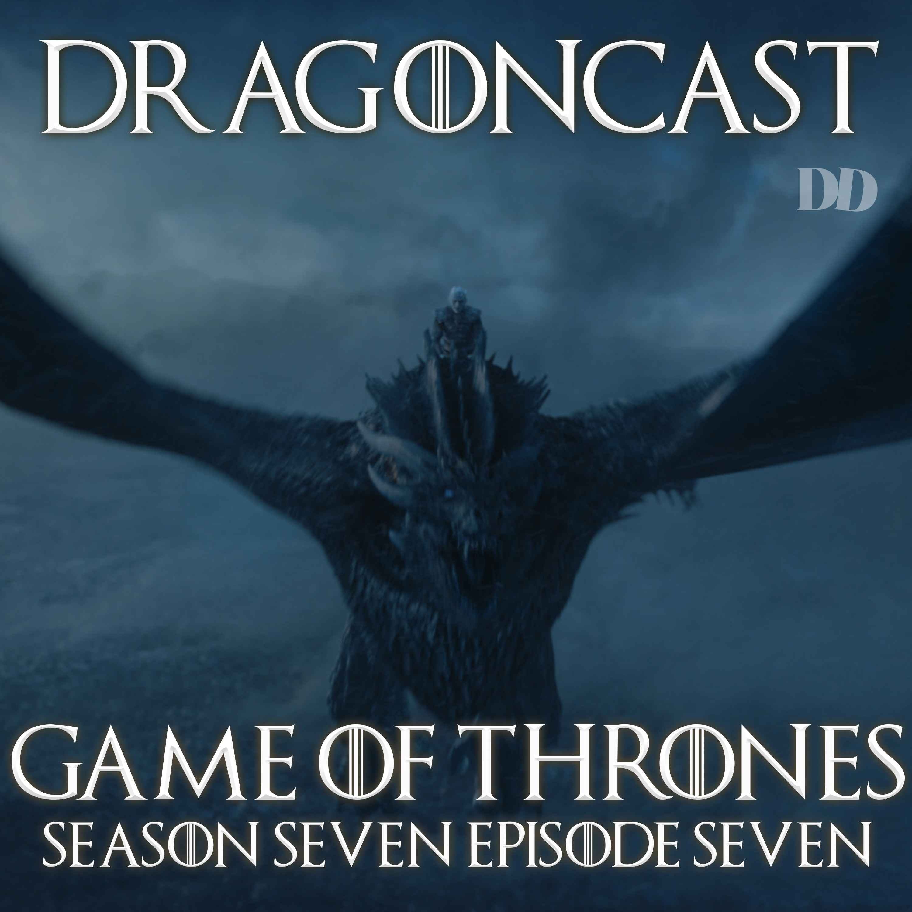 cover art for Game of Thrones Rewatch Episode: S7E7 - The Dragon and the Wolf
