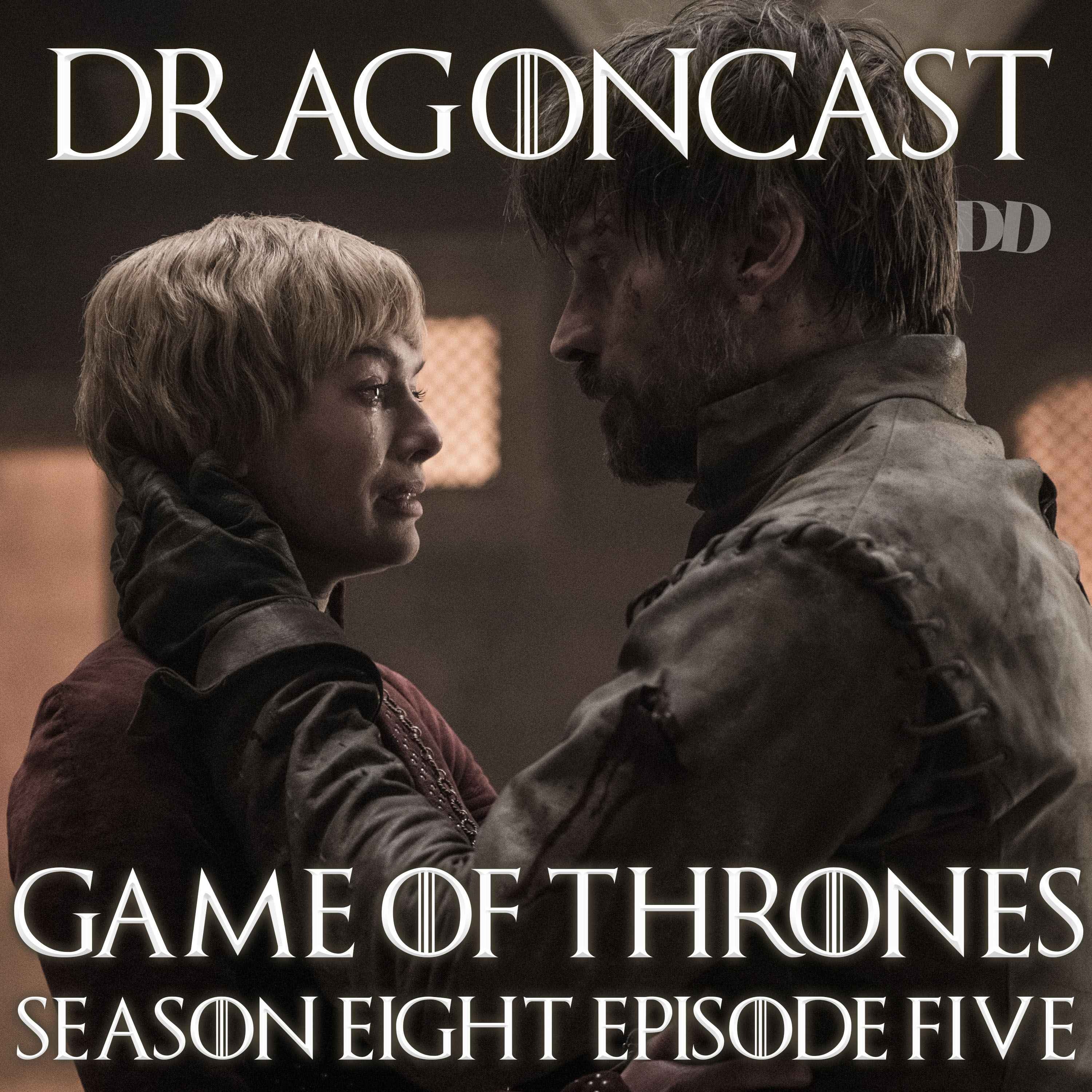 Game of Thrones Rewatch Episode: S8 E5 - The Bells