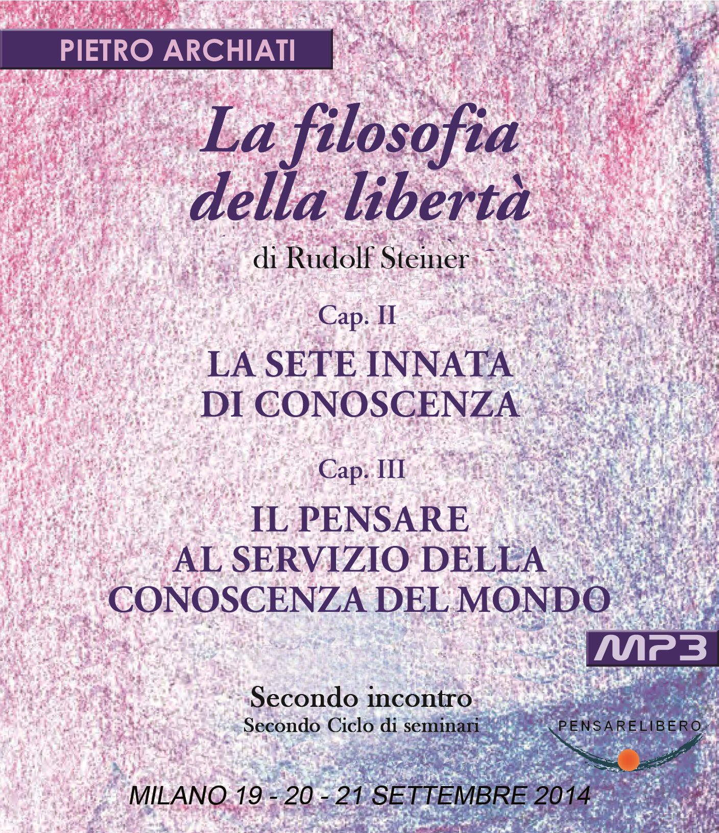 La Filosofia della Libertà di Rudolf Steiner - 2° Ciclo - 2° Seminario con Pietro Archiati