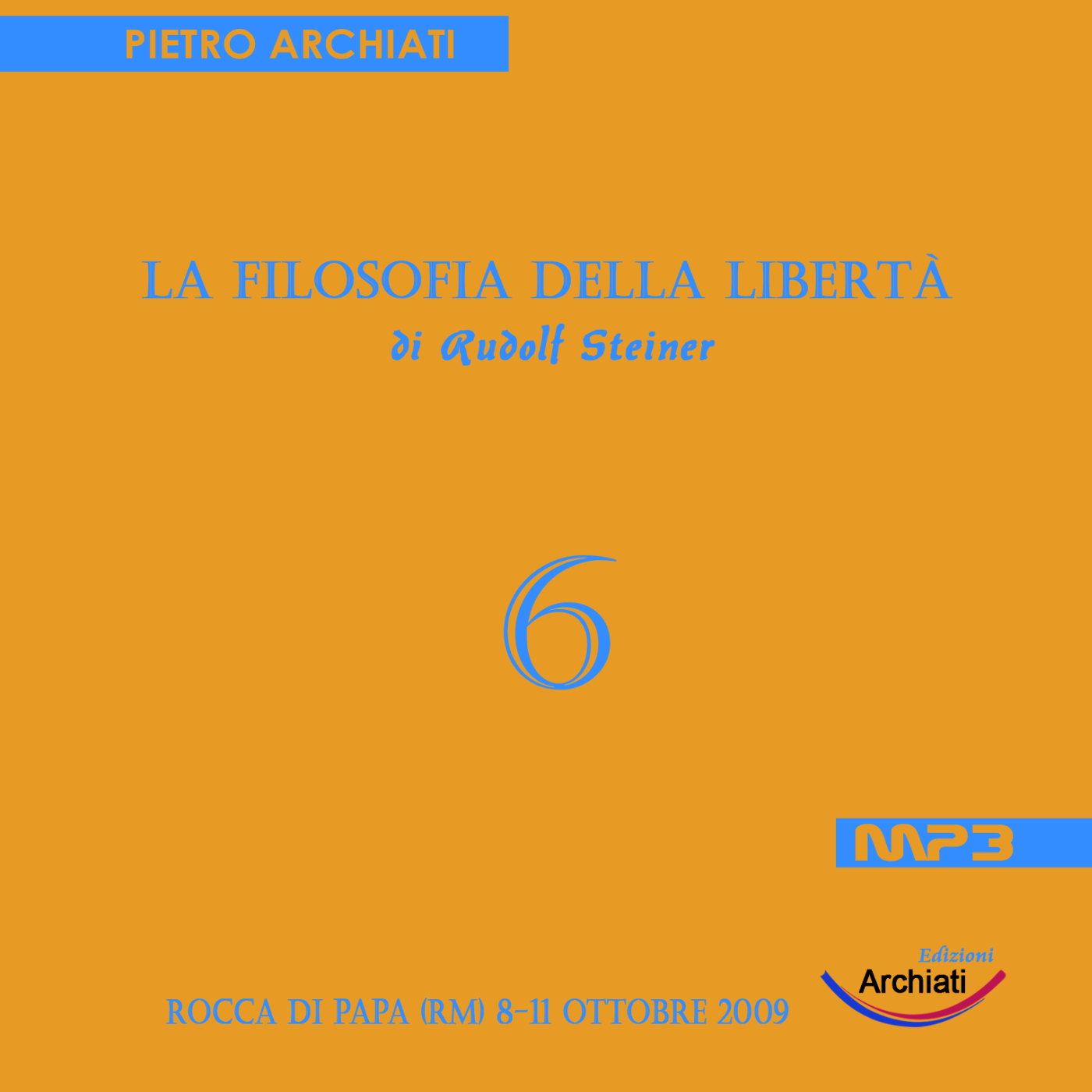 La Filosofia della Libertà di Rudolf Steiner - 6° Seminario con Pietro Archiati