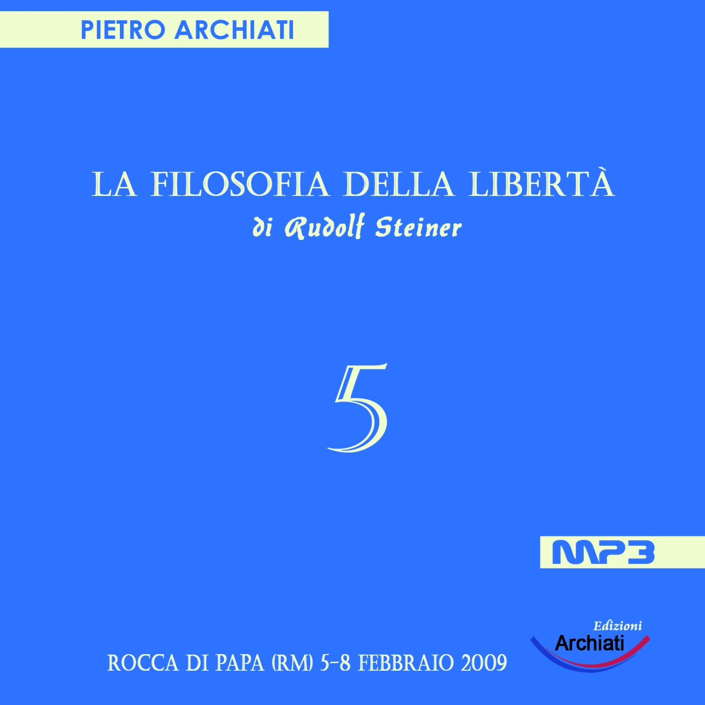 La Filosofia della Libertà di Rudolf Steiner - 5° Seminario con Pietro Archiati