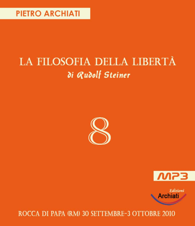 La Filosofia della Libertà - 8° Seminario con Pietro Archiati