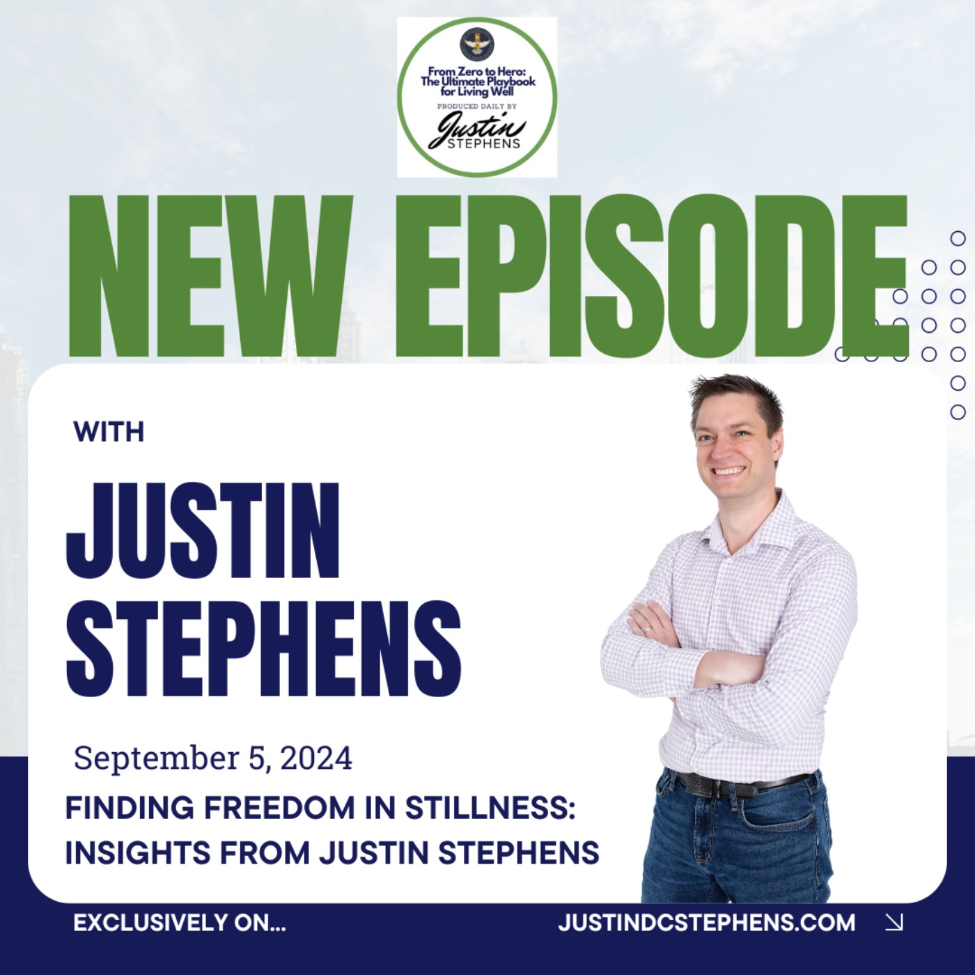 September 5, 2024 - Finding Freedom in Stillness: Insights from Justin Stephens