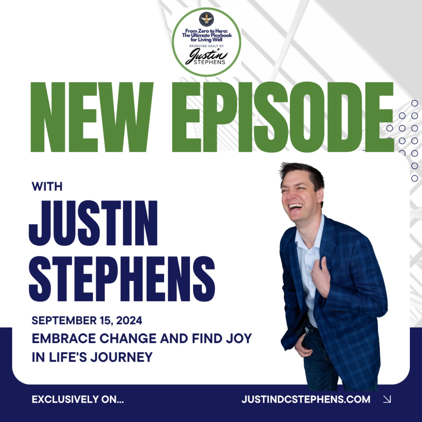 September 15, 2024 - Embrace Change and Find Joy in Life's Journey - Life with Justin Stephens