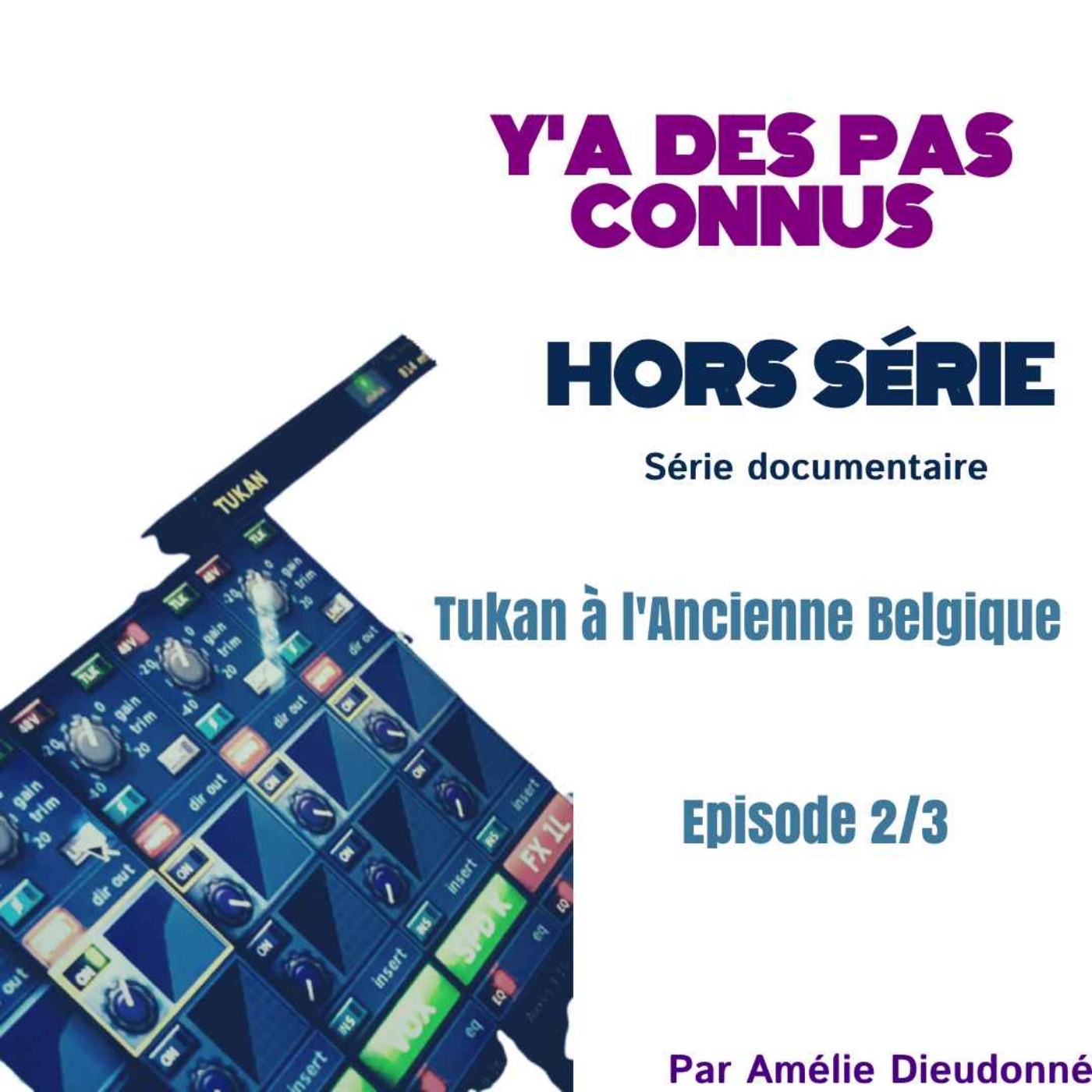 #21 HORS SERIE TUKAN Episode 2/3