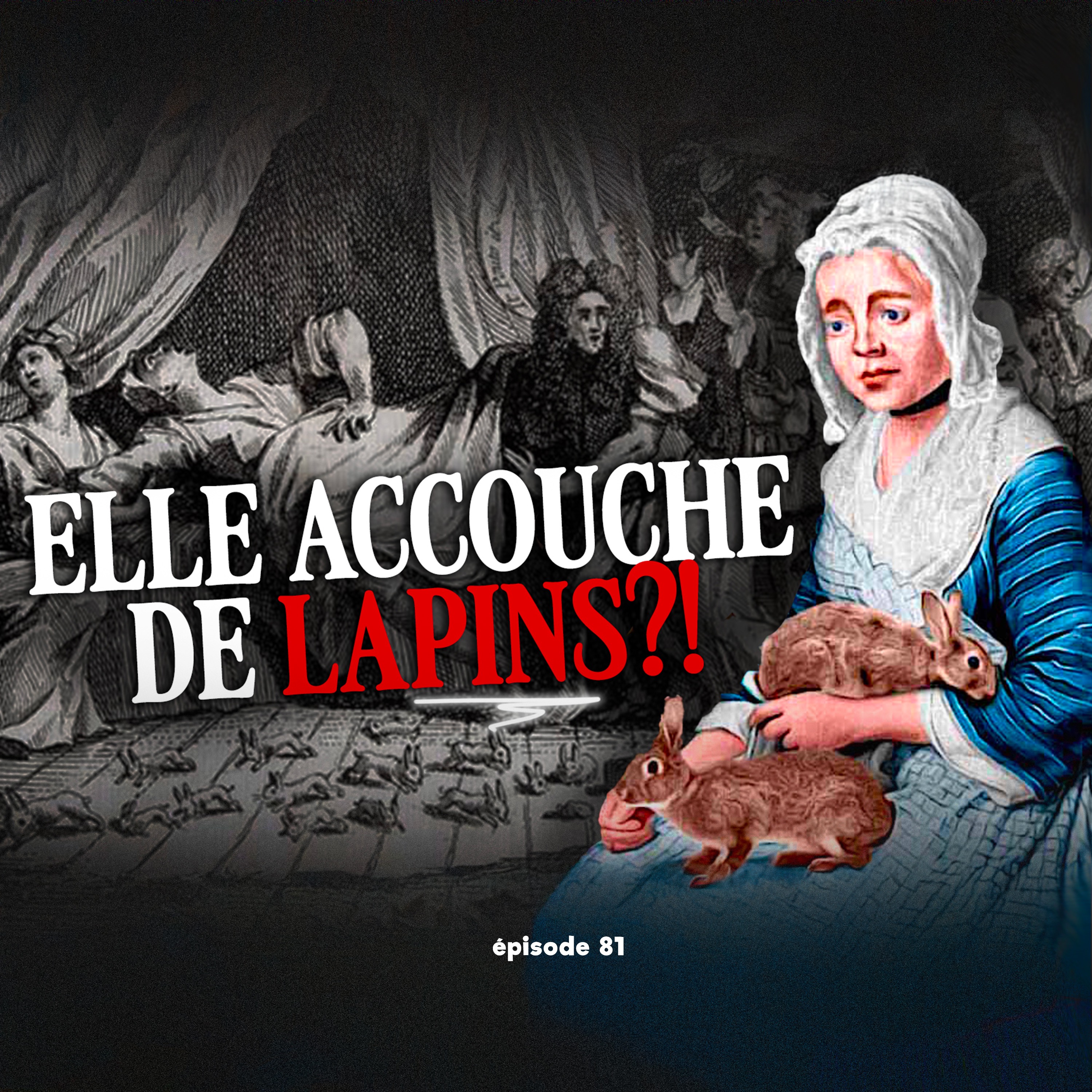 %2381 – (vidéo YouTube) Mary Toft : le SCANDALE MÉDICAL le plus ABSURDE de l’Histoire