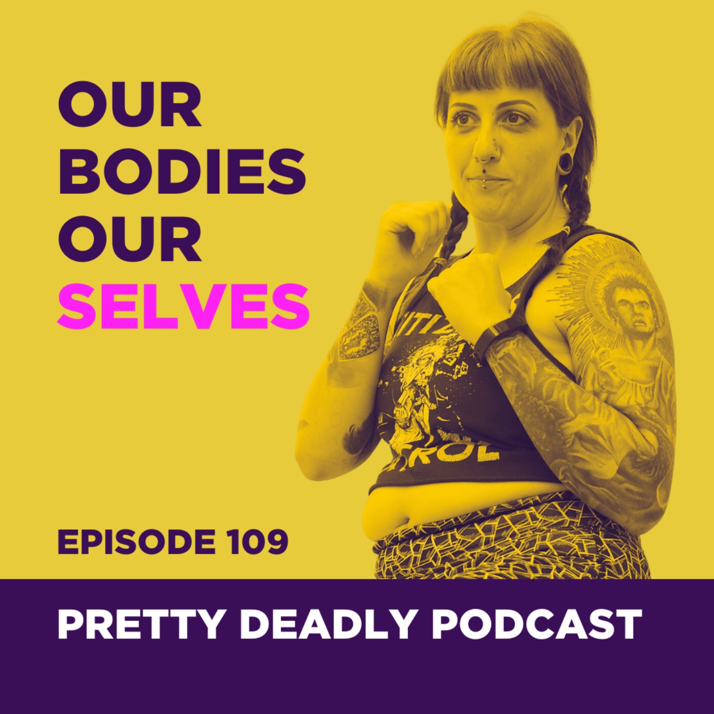 cover art for S7 Episode 109- Our Bodies Our Selves | Pretty Deadly Self Defense