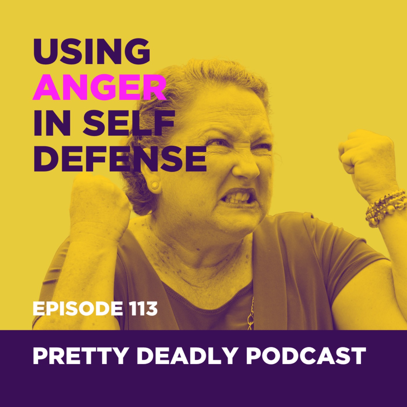 S7 Episode 113: Using Anger in Self Defense | Pretty Deady Podcast