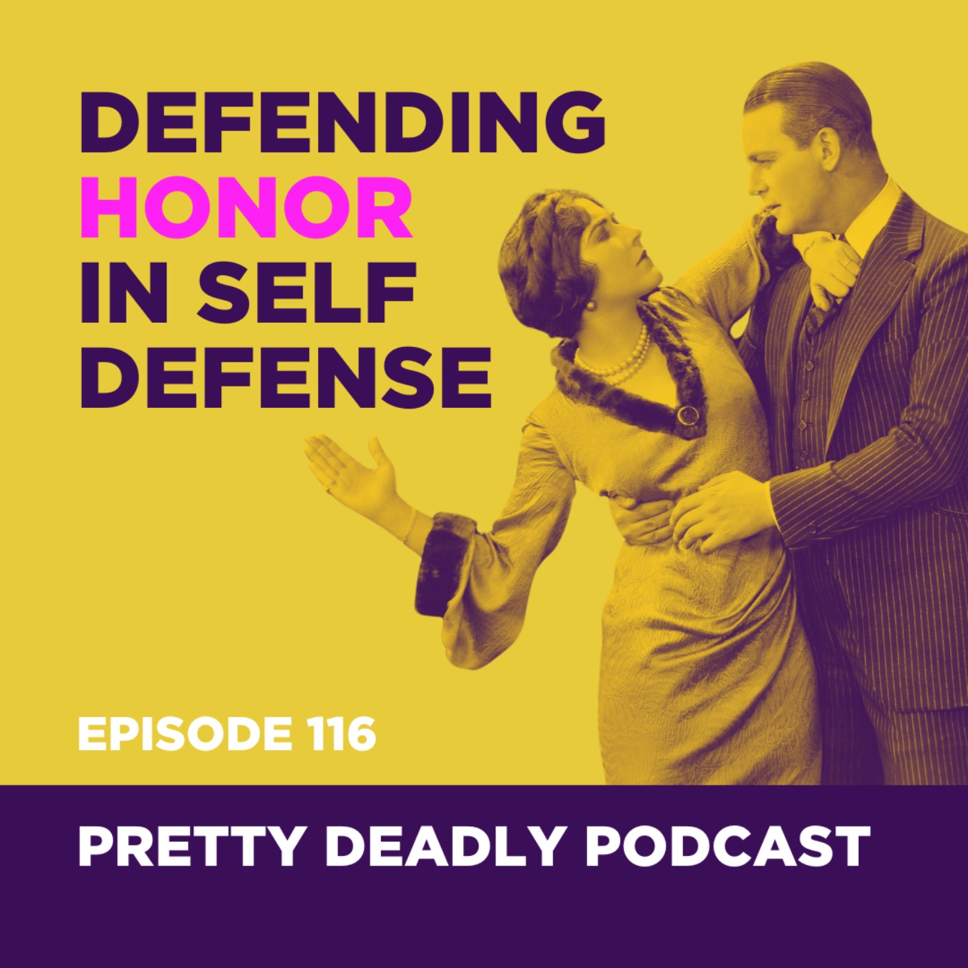 S7 Episode 116: Honor in Self Defense | Pretty Deadly Podcast