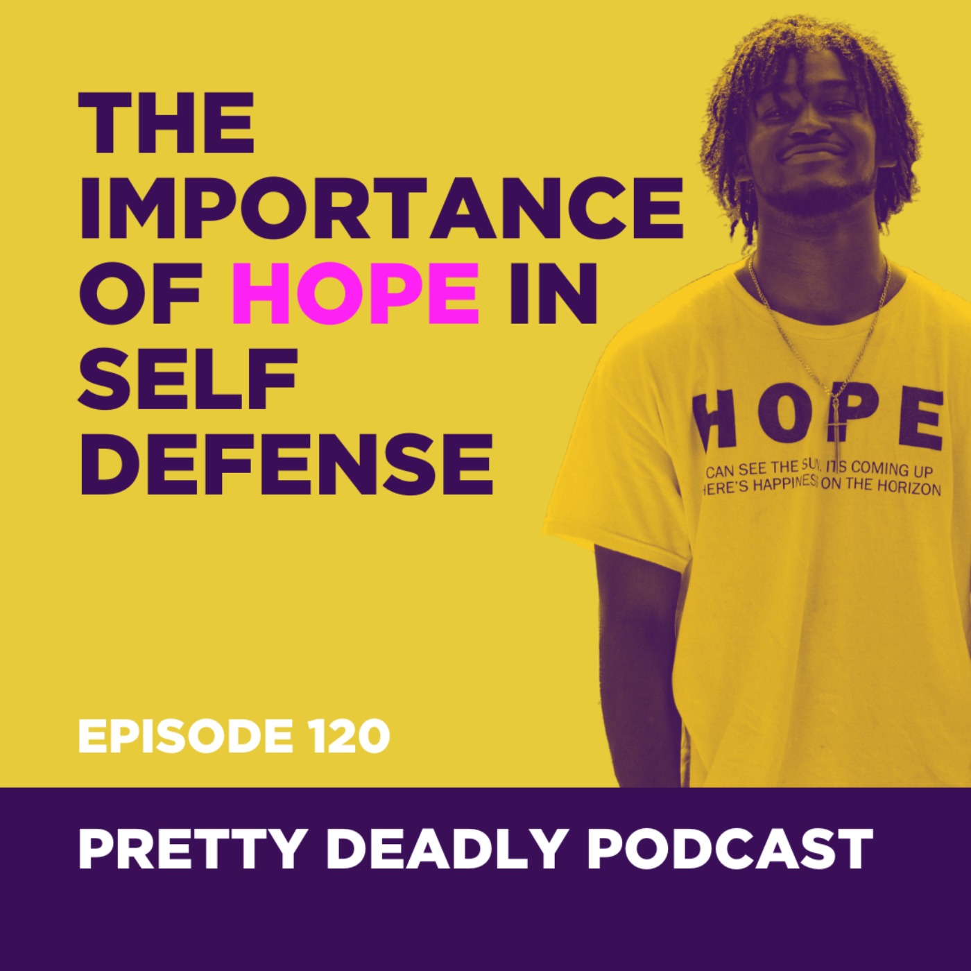 S8 Episode 120: The Importance of Hope in Self Defense | Pretty Deadly Podcast