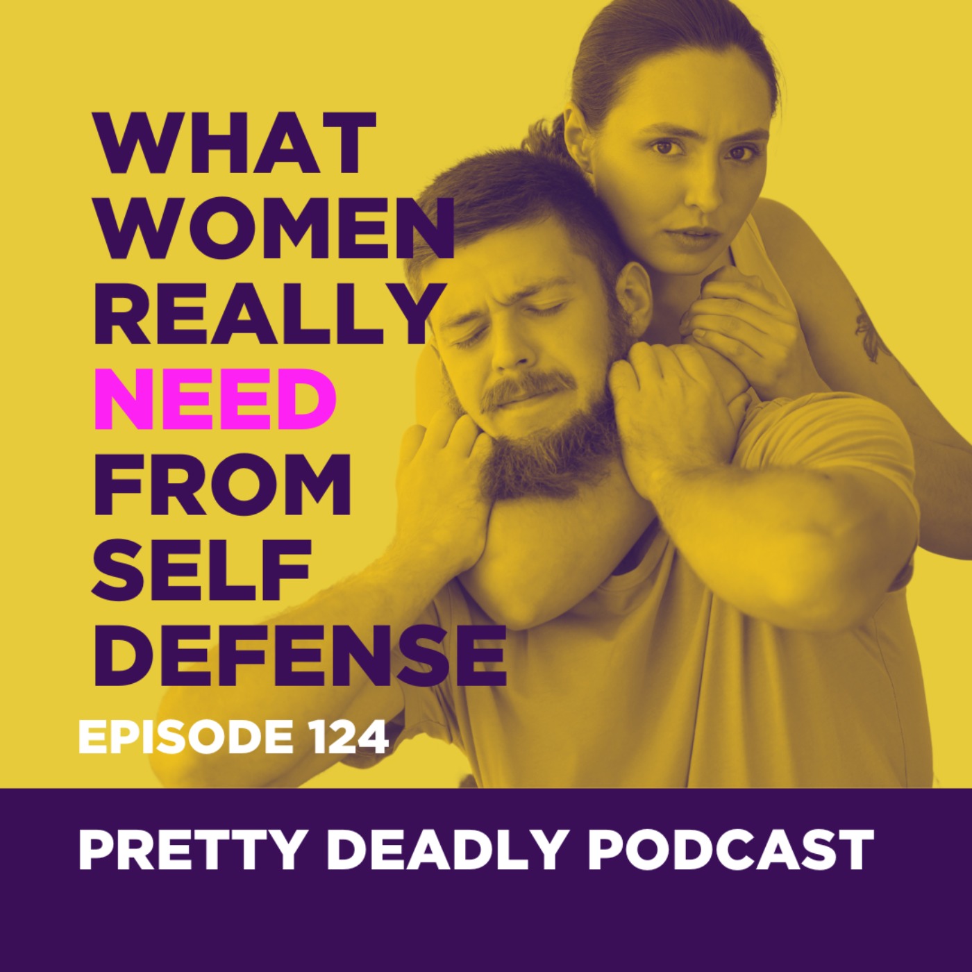 S8 Episode 124: What Women Really Need from Self Defense | Pretty Deadly Podcast
