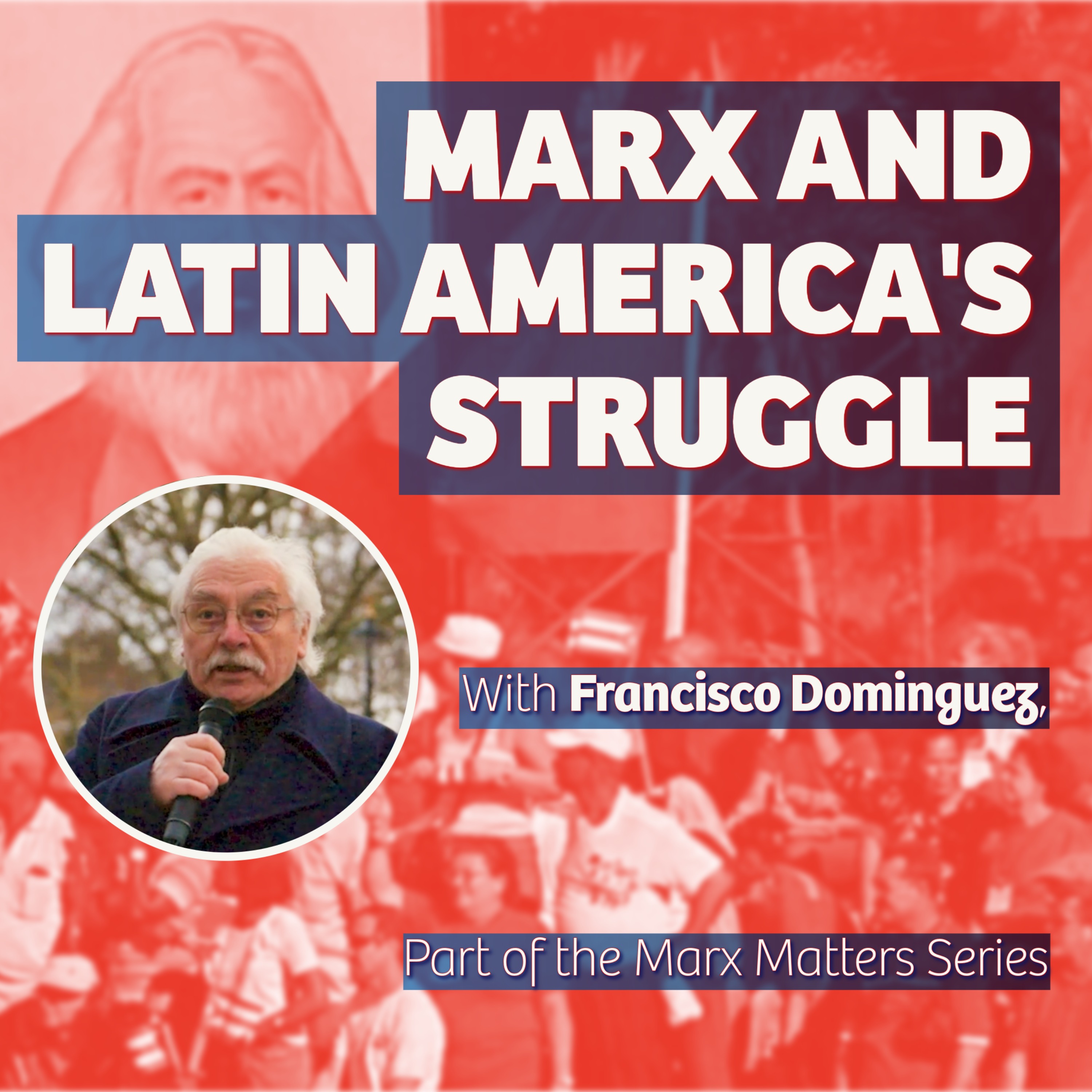 Marx & Latin America's Struggle - with Francisco Dominguez episode artwork