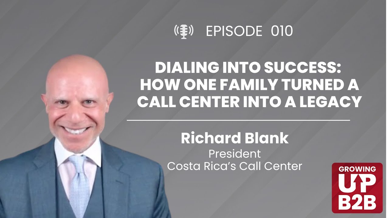 Growing Up B2B Podcast. Dialing Into Success: a Call Center into a Legacy with Richard Blank episode artwork