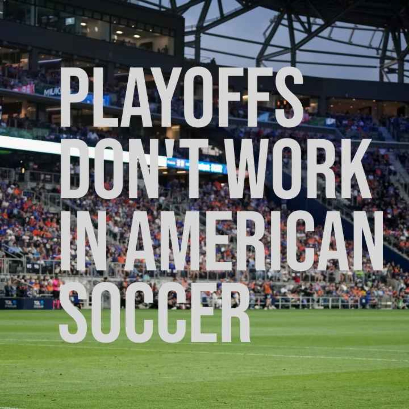 cover art for Why playoffs don't work in American soccer