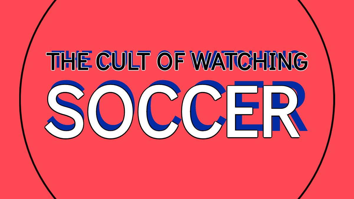 The Cult Of Watching Soccer