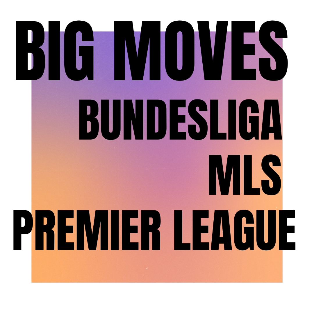 Big moves for Bundesliga, MLS and Premier League