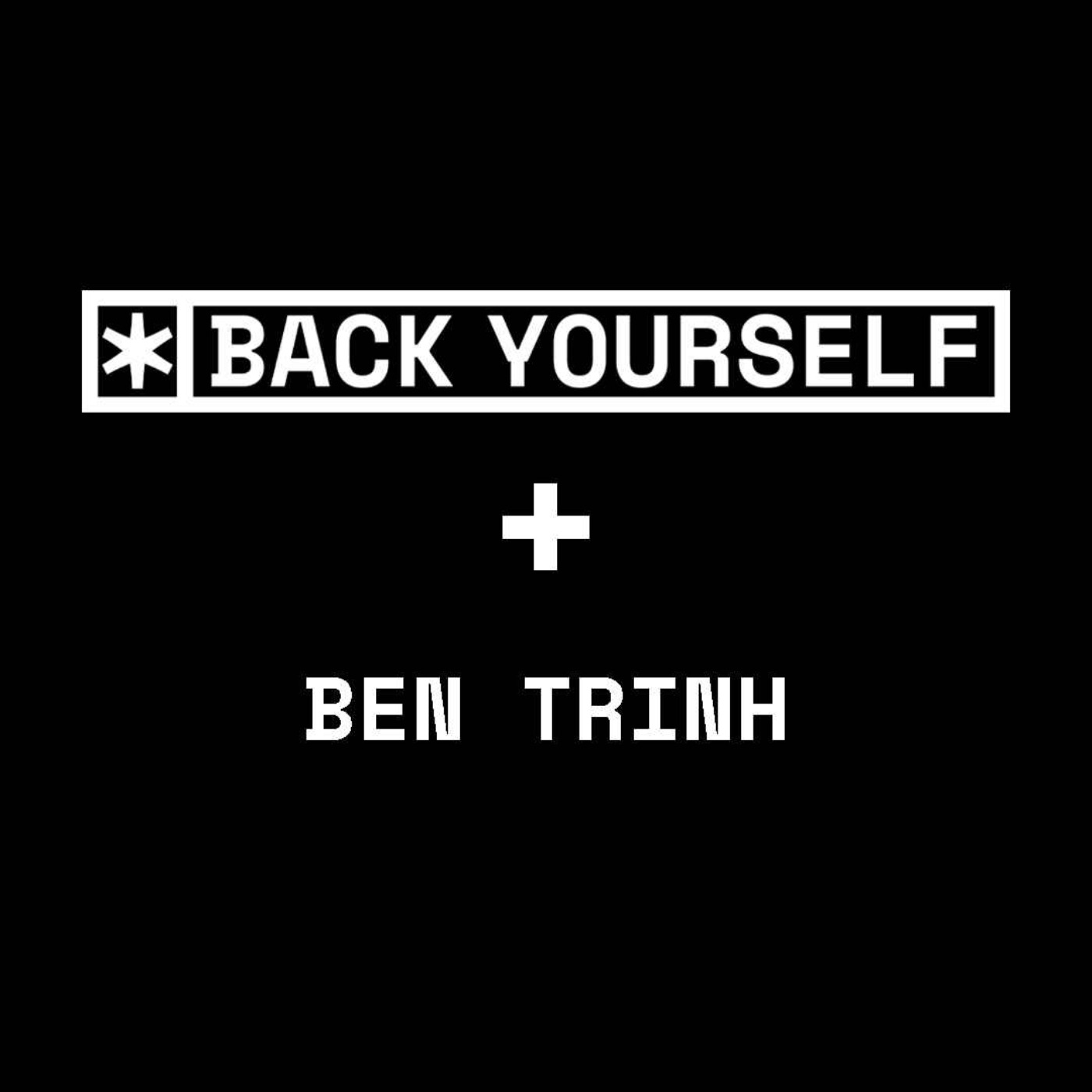 BackChat with Ben Trinh | Back Yourself