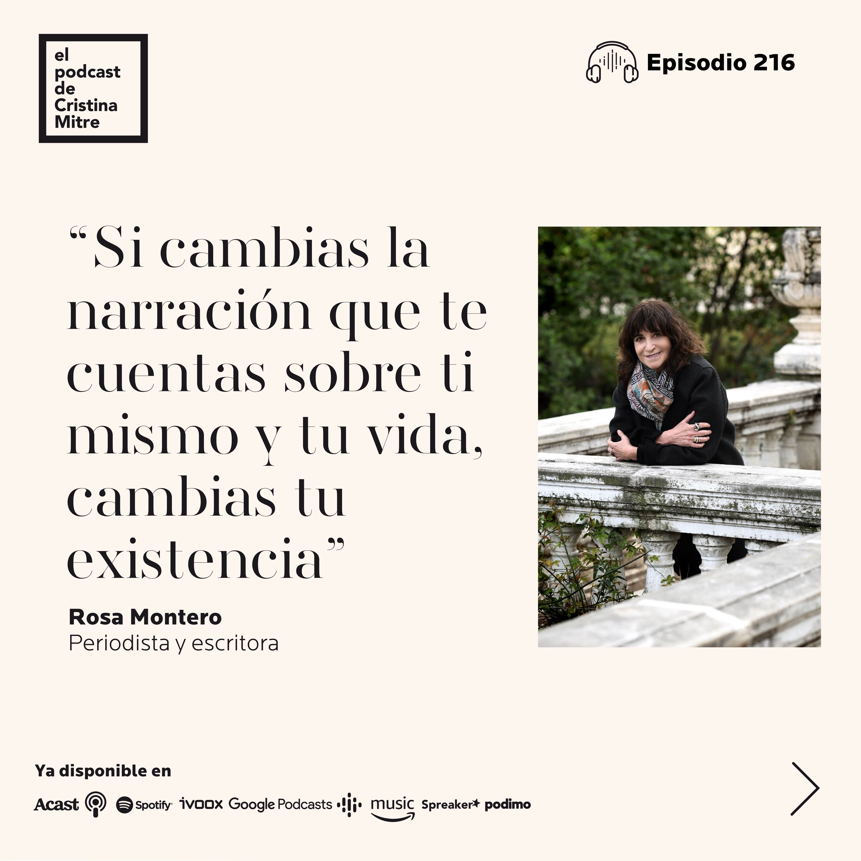 'Si cambias la narración que te cuentas sobre ti mismo y tu vida, cambias tu existencia', con Rosa Montero. Episodio 216