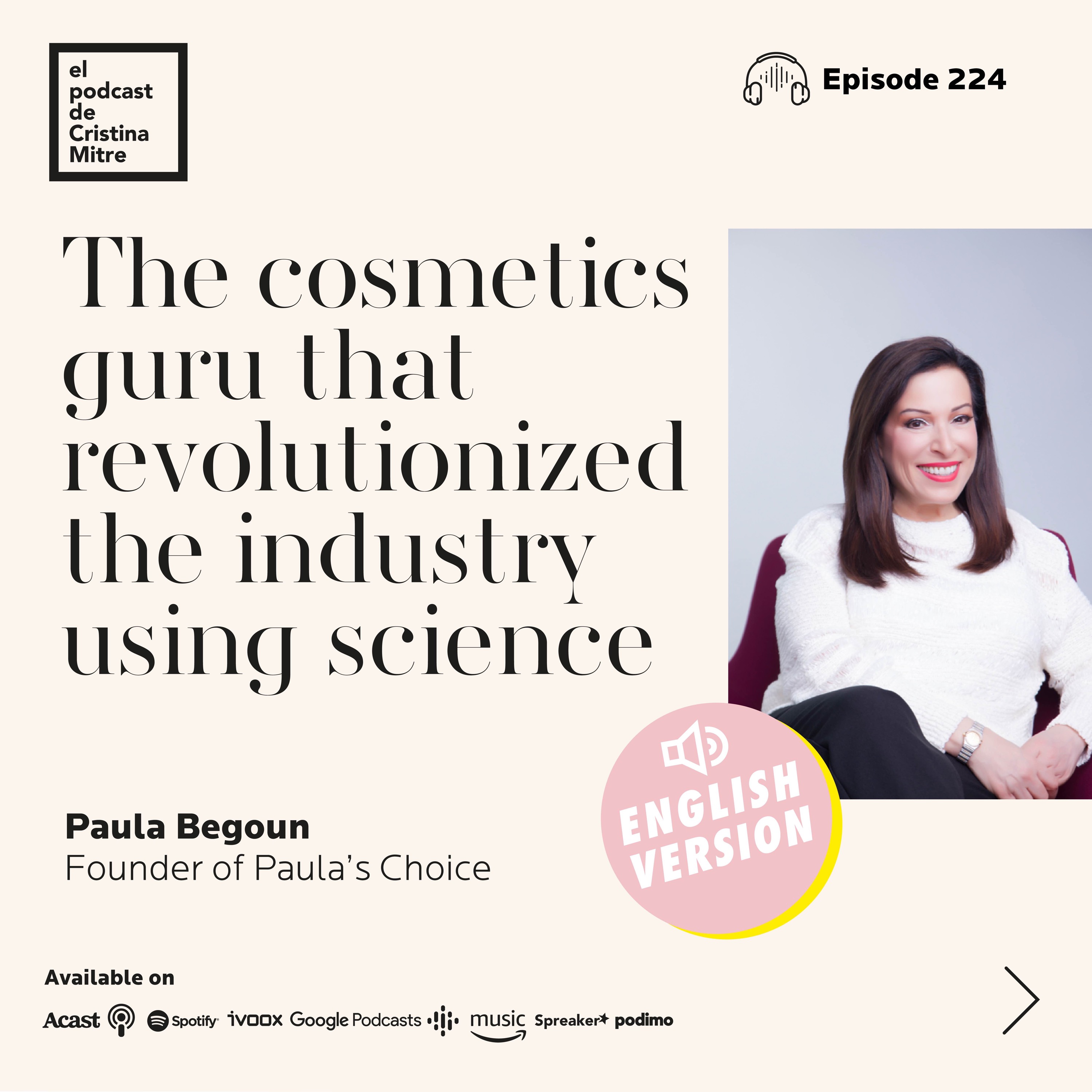 Paula Begoun: the cosmetics guru that revolutionized the industry using science. Episode 224