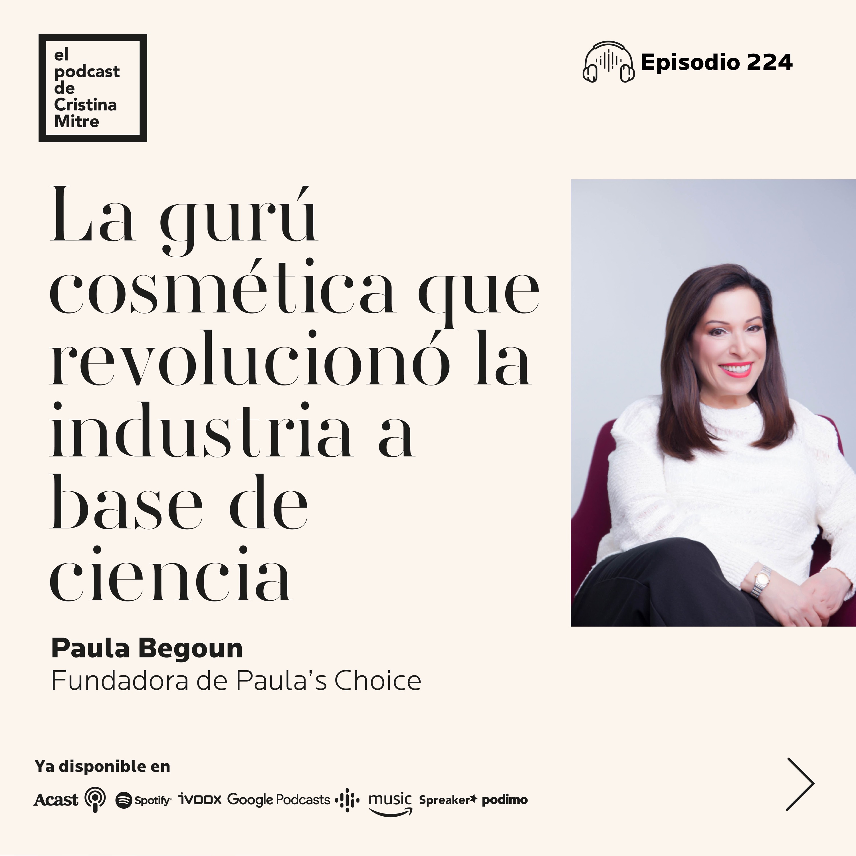 Paula Begoun: la gurú cosmética que revolucionó la industria a base de ciencia. Episodio 224
