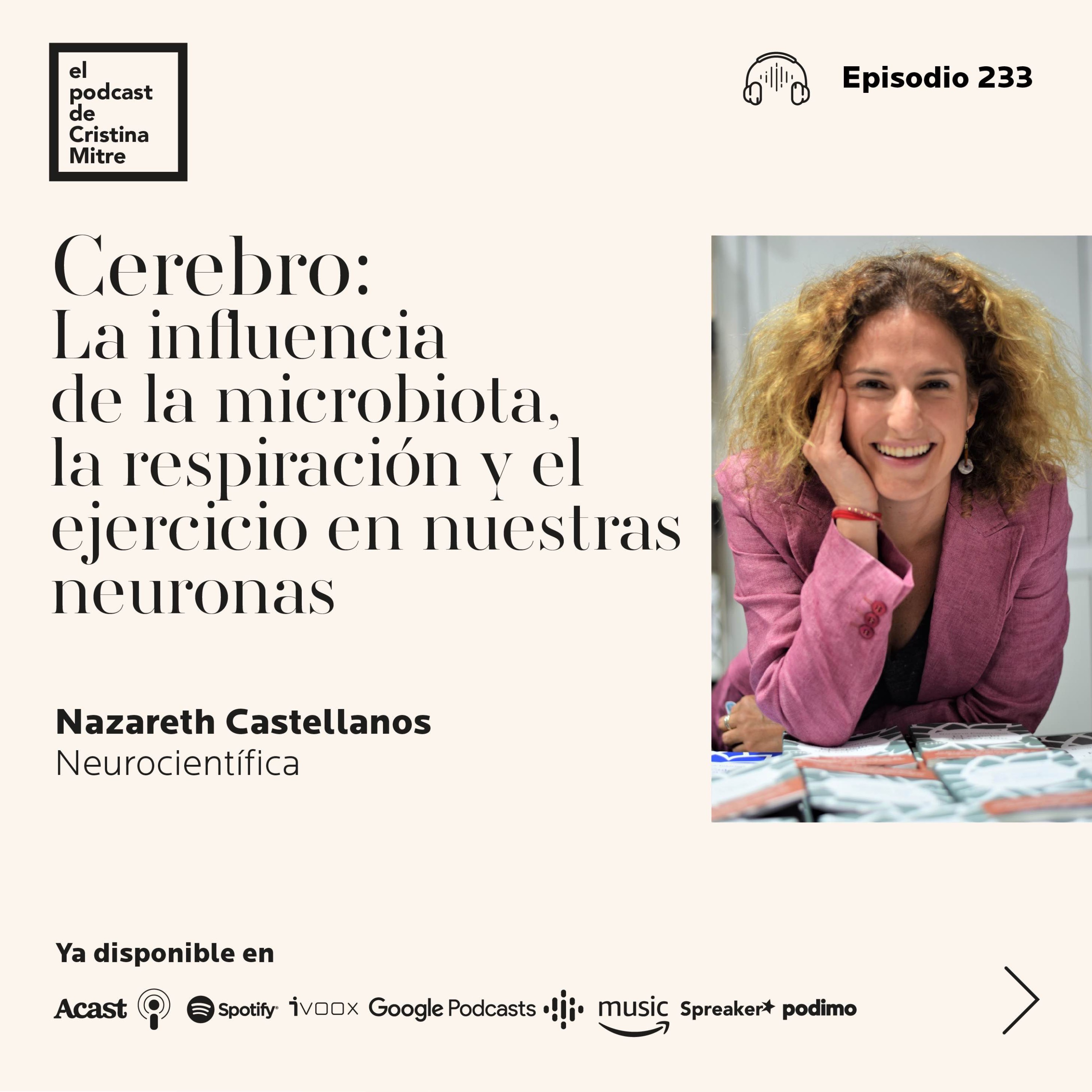 Cerebro: La influencia de la microbiota, la respiración y el ejercicio en nuestras neuronas, con  Nazareth Castellanos. Episodio 233