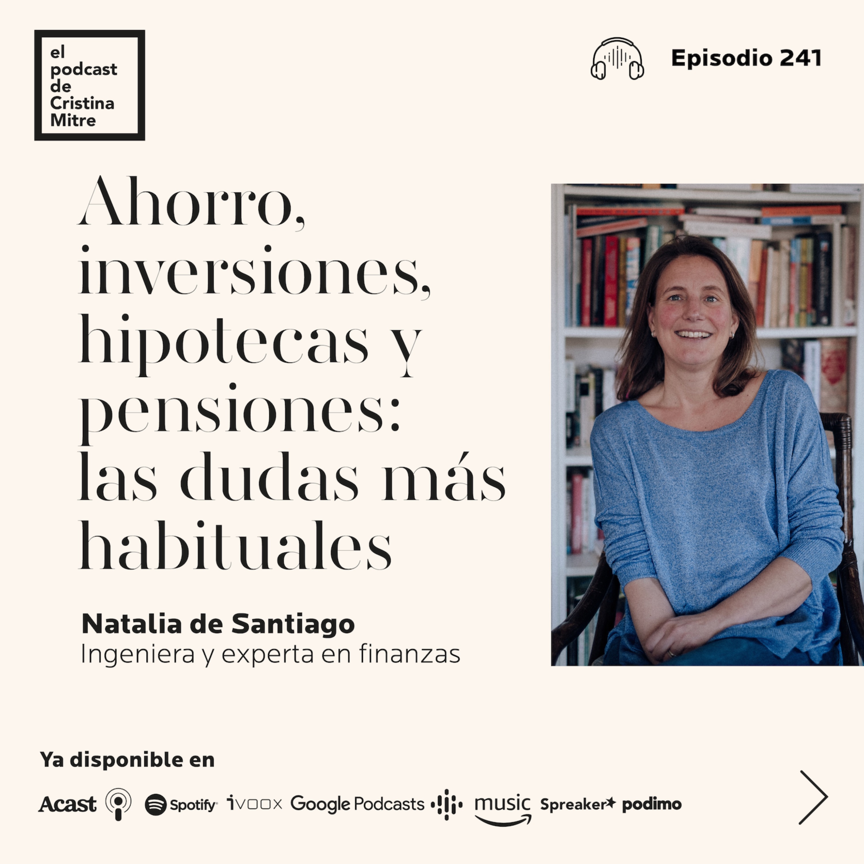 Ahorro, inversiones, hipotecas y pensiones: las dudas más habituales, con Natalia de Santiago. Episodio 241