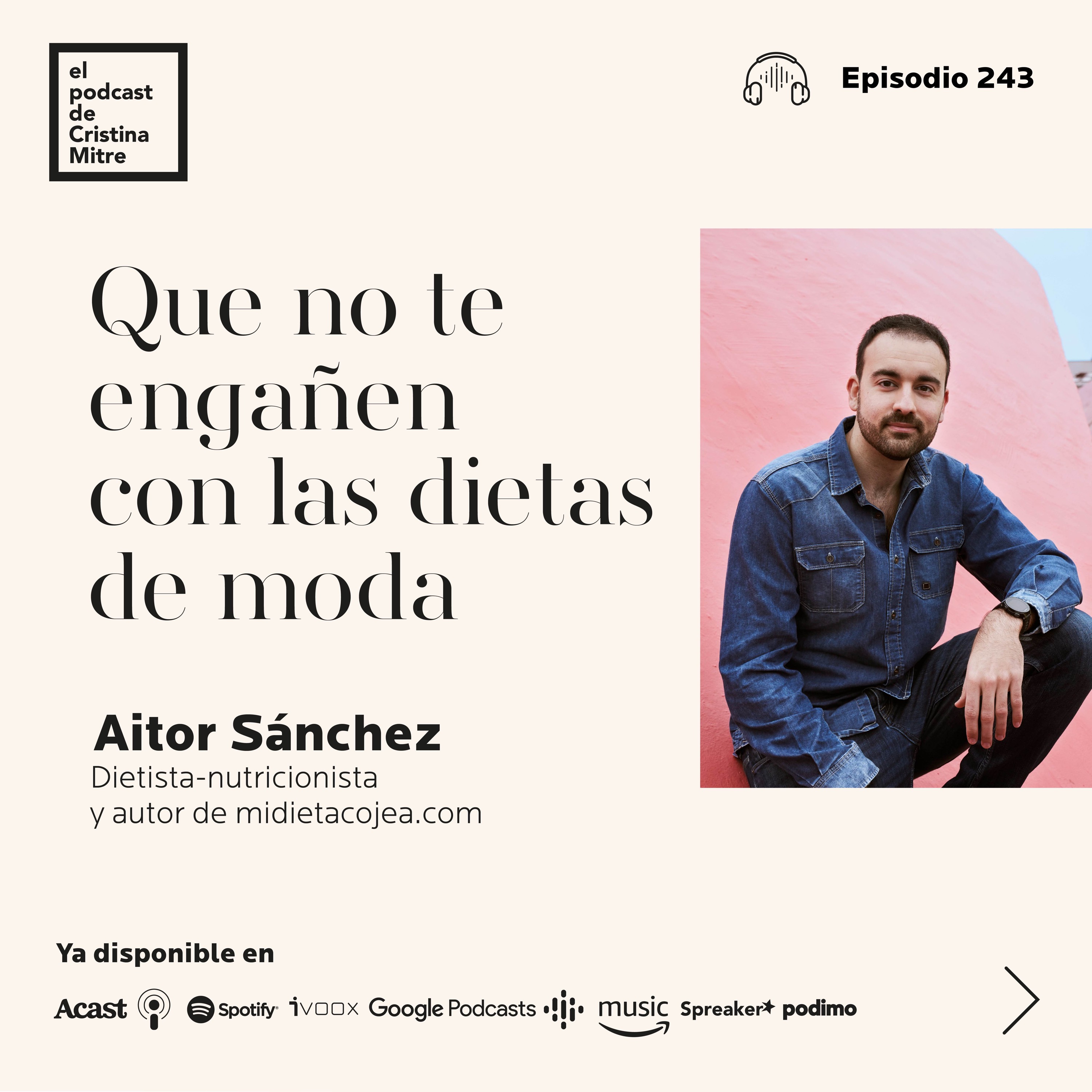 Que no te engañen con las dietas de moda, con Aitor Sánchez. Episodio 243