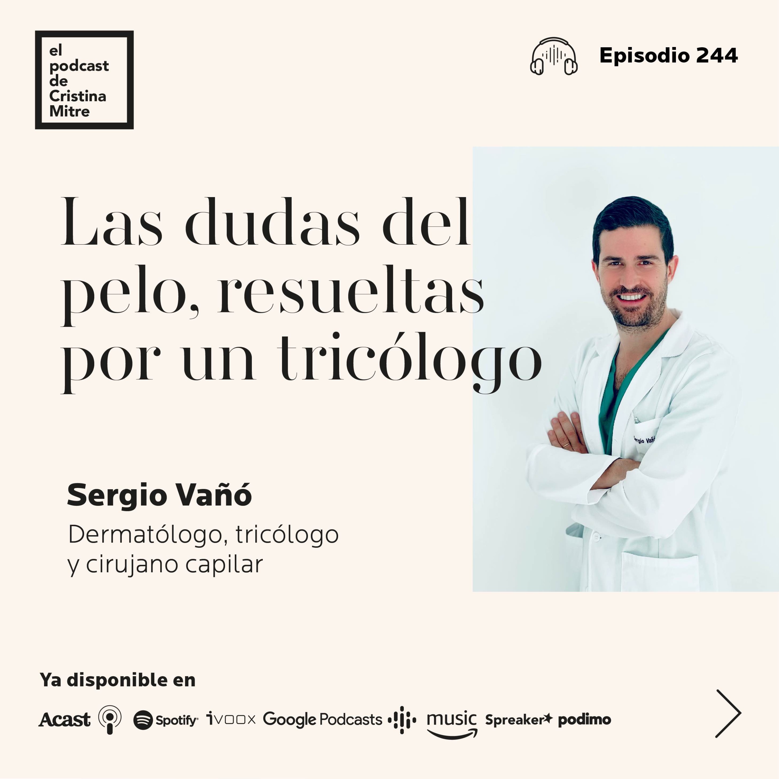 Las dudas del pelo, resueltas por un tricólogo, con Sergio Vañó. Episodio 244