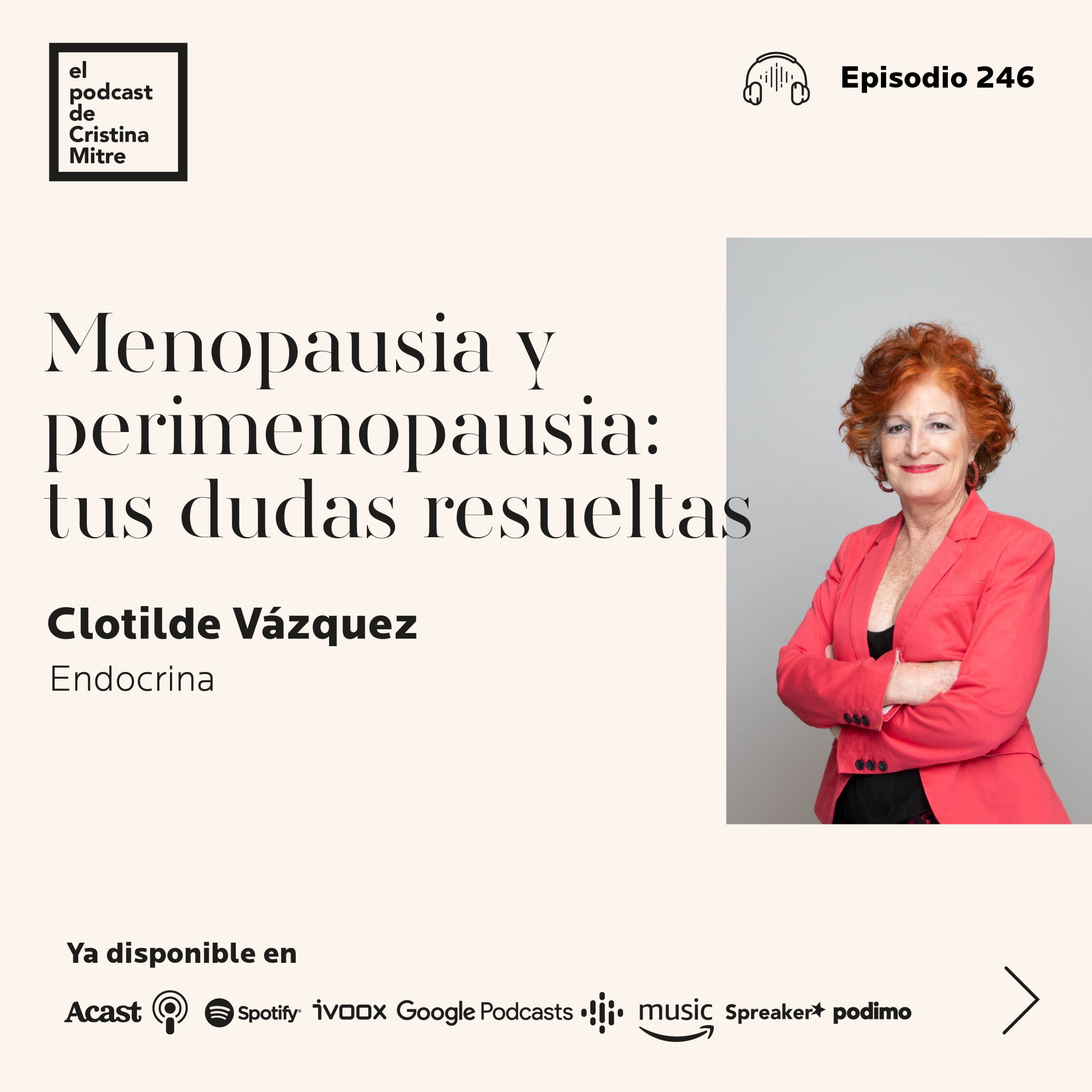 Menopausia y perimenopausia: tus dudas resueltas, con Clotilde Vázquez. Episodio 246