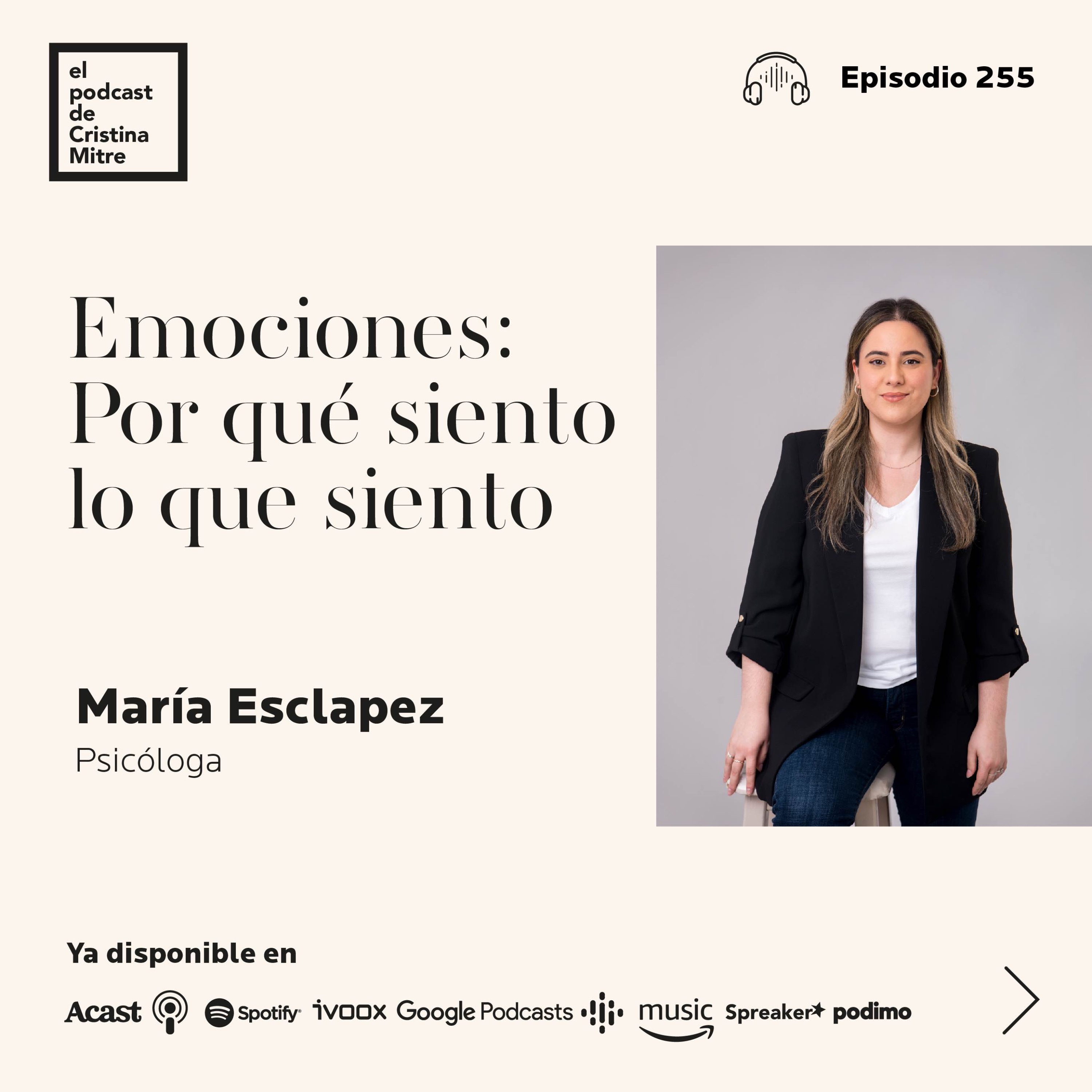 Emociones: Por qué siento lo que siento, con María Esclapez. Episodio 255