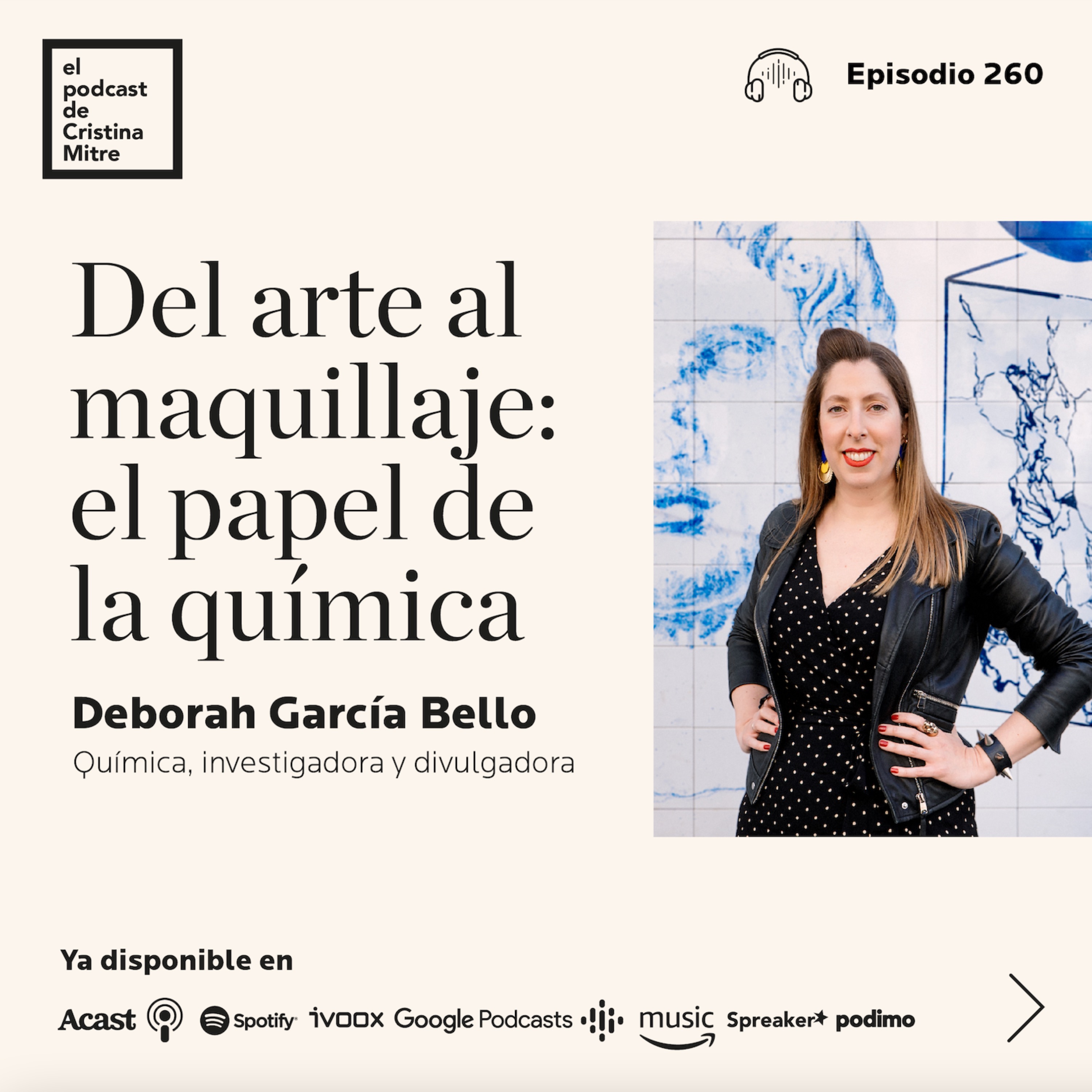 Del arte al maquillaje: el papel de la química, con Deborah García Bello. Episodio 260