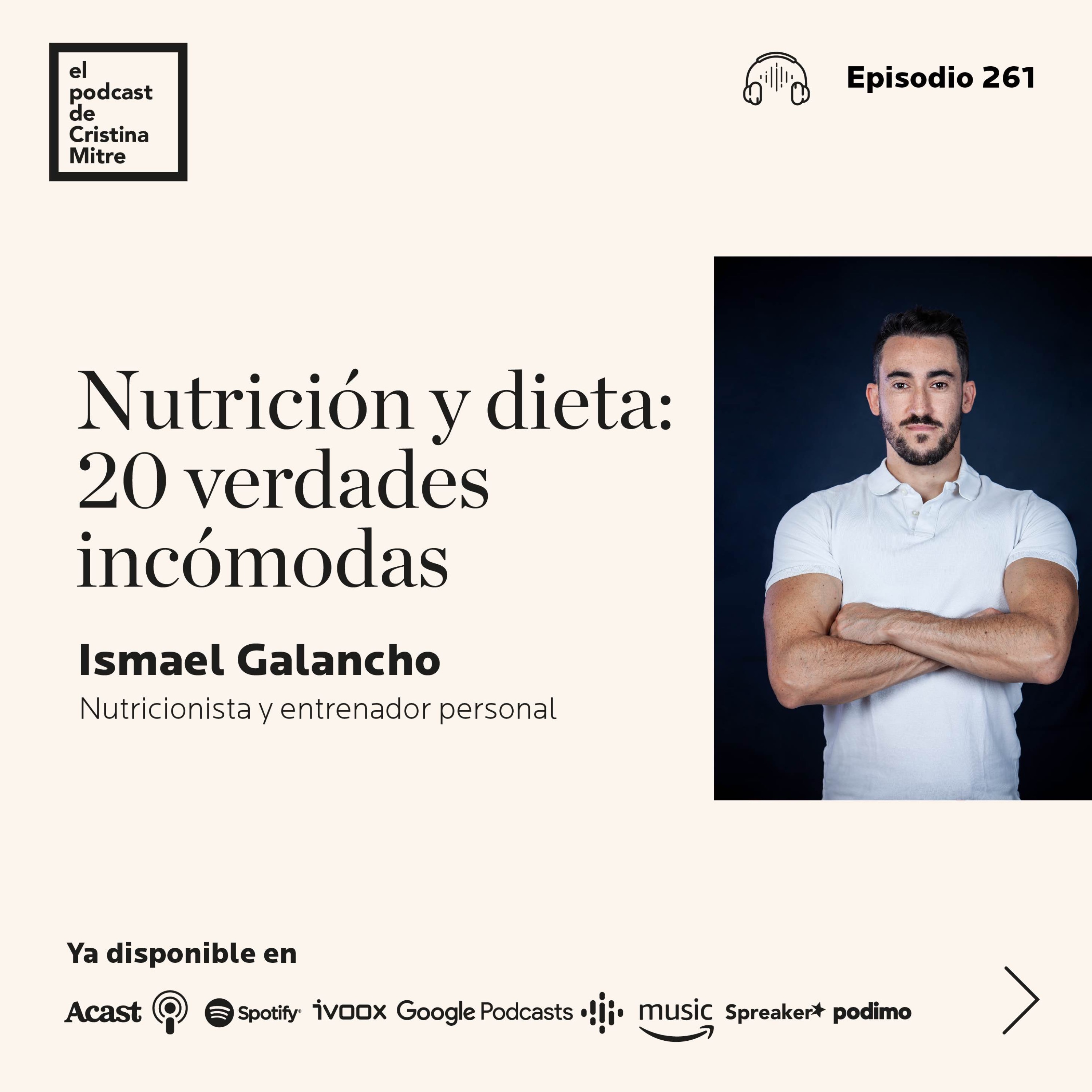 Nutrición y dieta: 20 verdades incómodas, con Ismael Galancho. Episodio 261