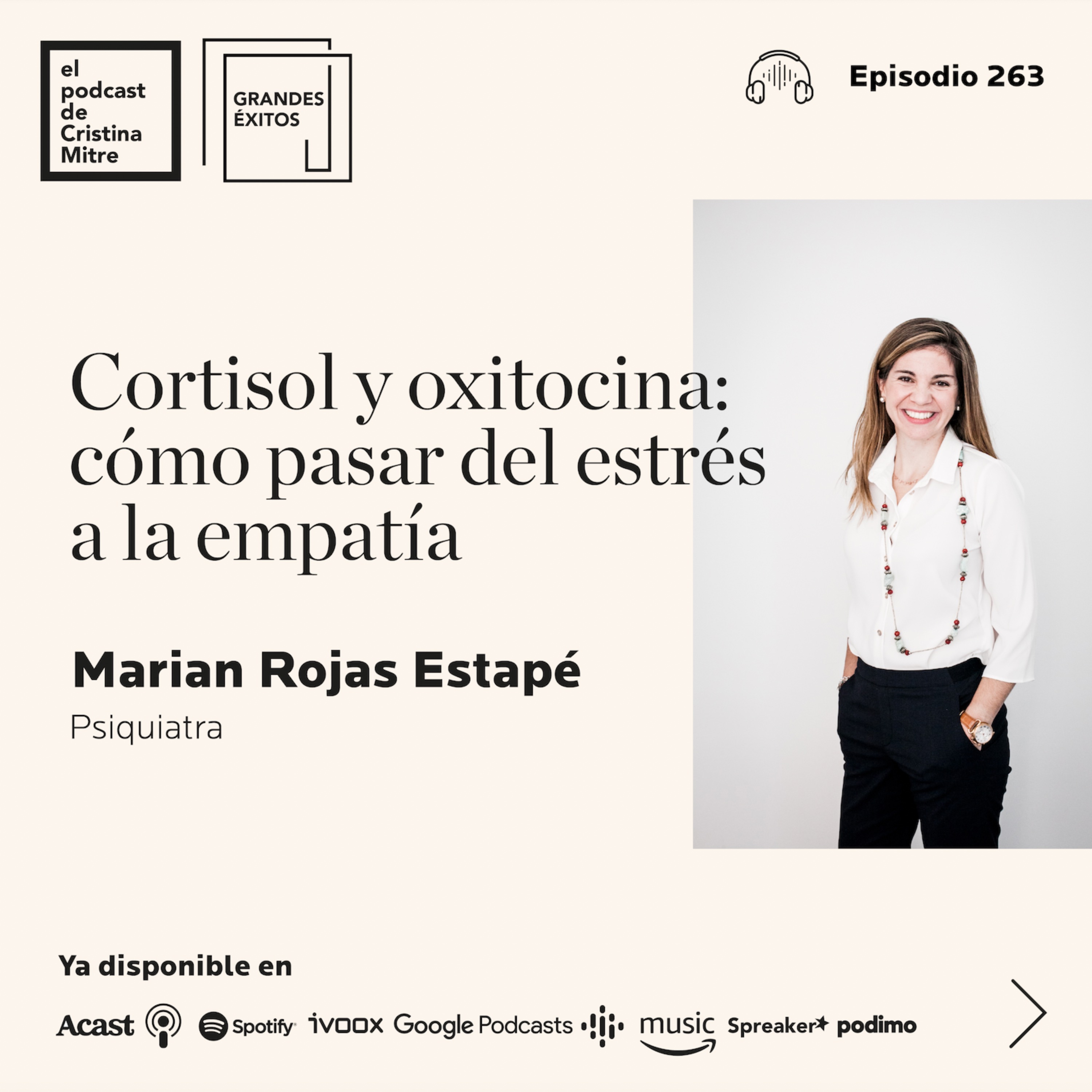Cortisol y oxitocina: cómo pasar del estrés a la empatía, con Marian Rojas Estapé. Episodio 263