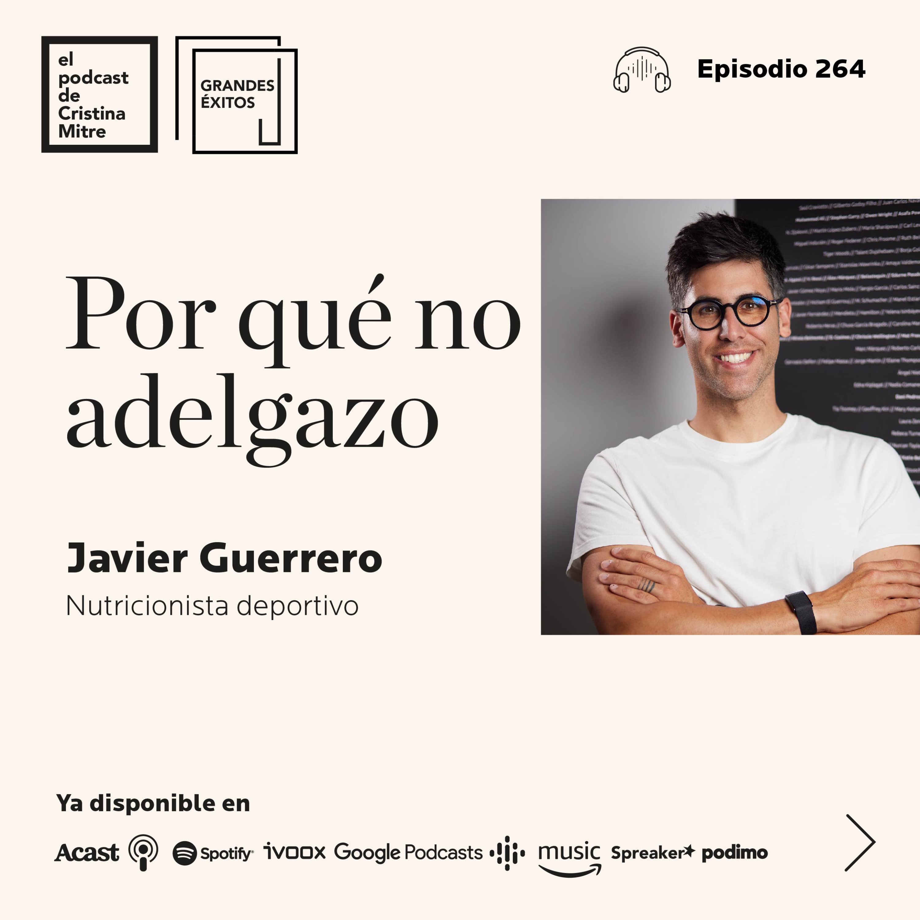 Por qué no adelgazo, con Javier Guerrero. Episodio 264